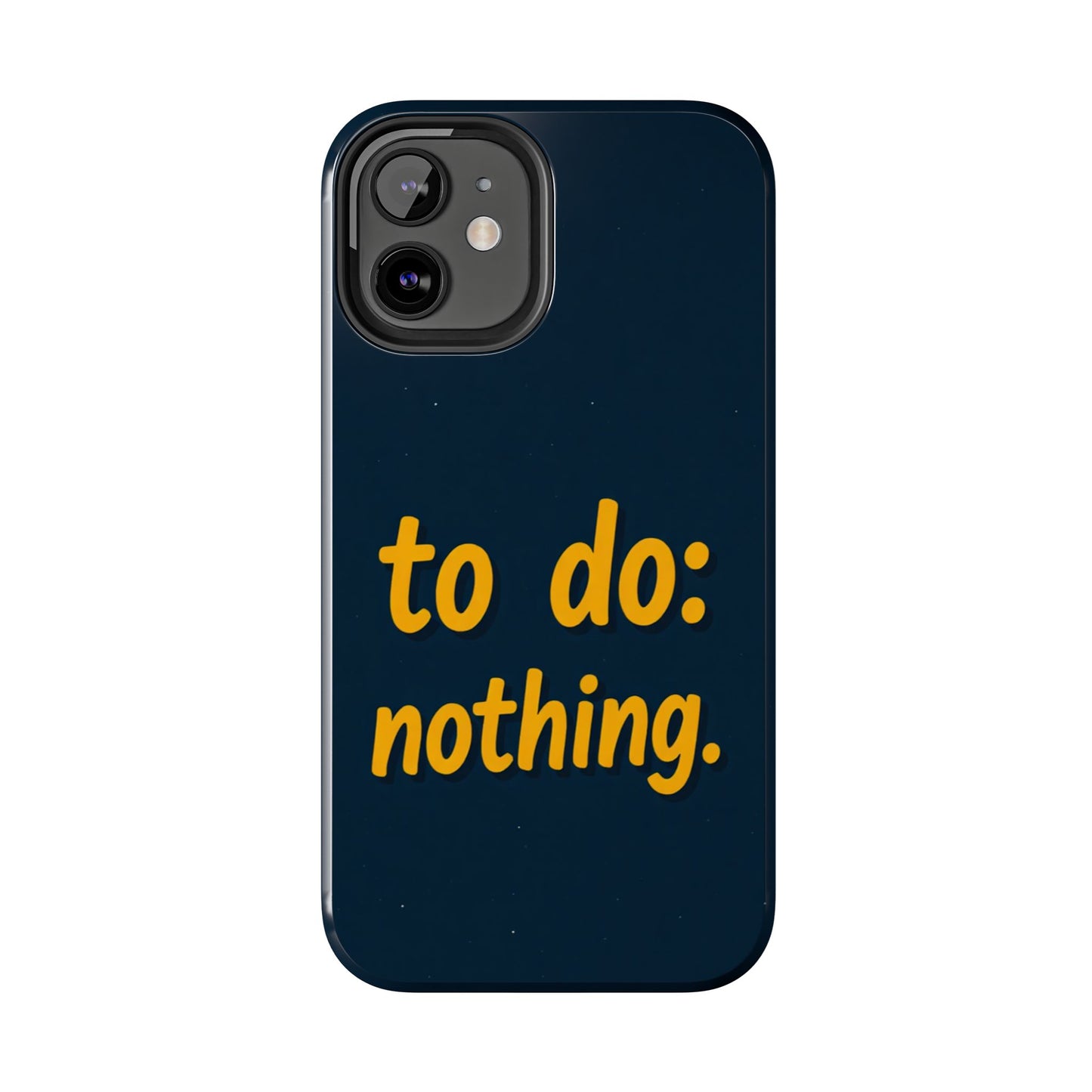 Funny Tough Phone Case - To Do: Nothing | Unique Gift for College Students, Lazy Days, Relaxation Motivation, Minimalist Phone Cover
