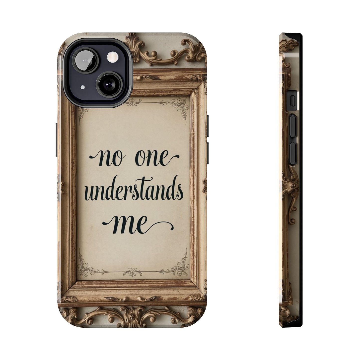 Personalized Tough Phone Case - "No One Understands Me" Design