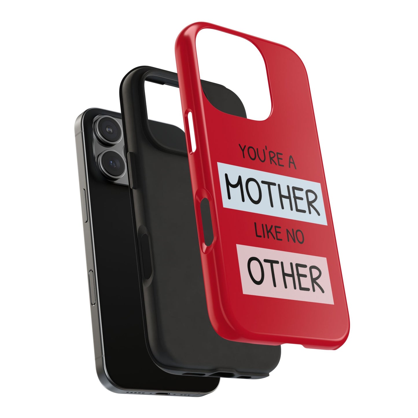 You're a Mother Like No Other Tough Red Phone Case - for iPhone