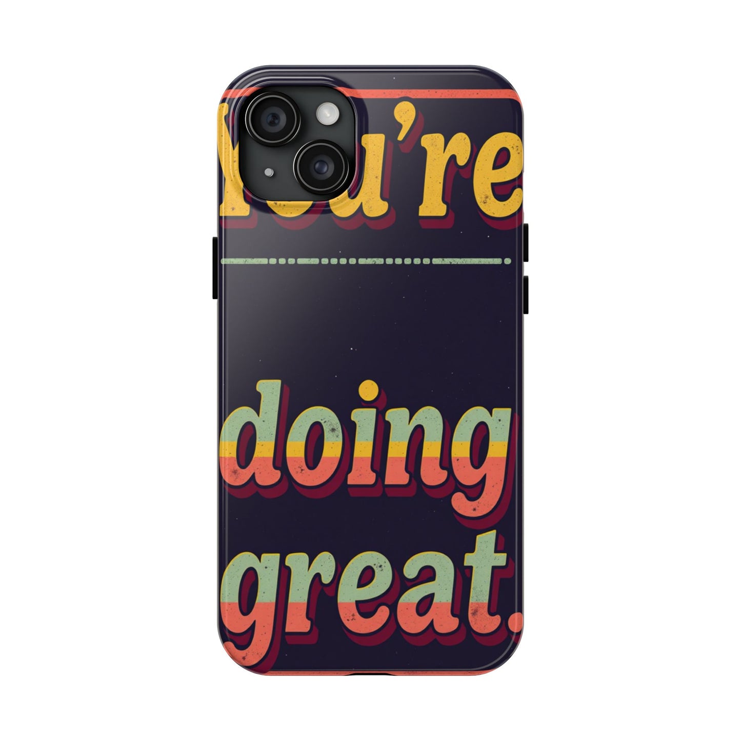 Inspirational Tough Phone Cases - 'You're Doing Great'