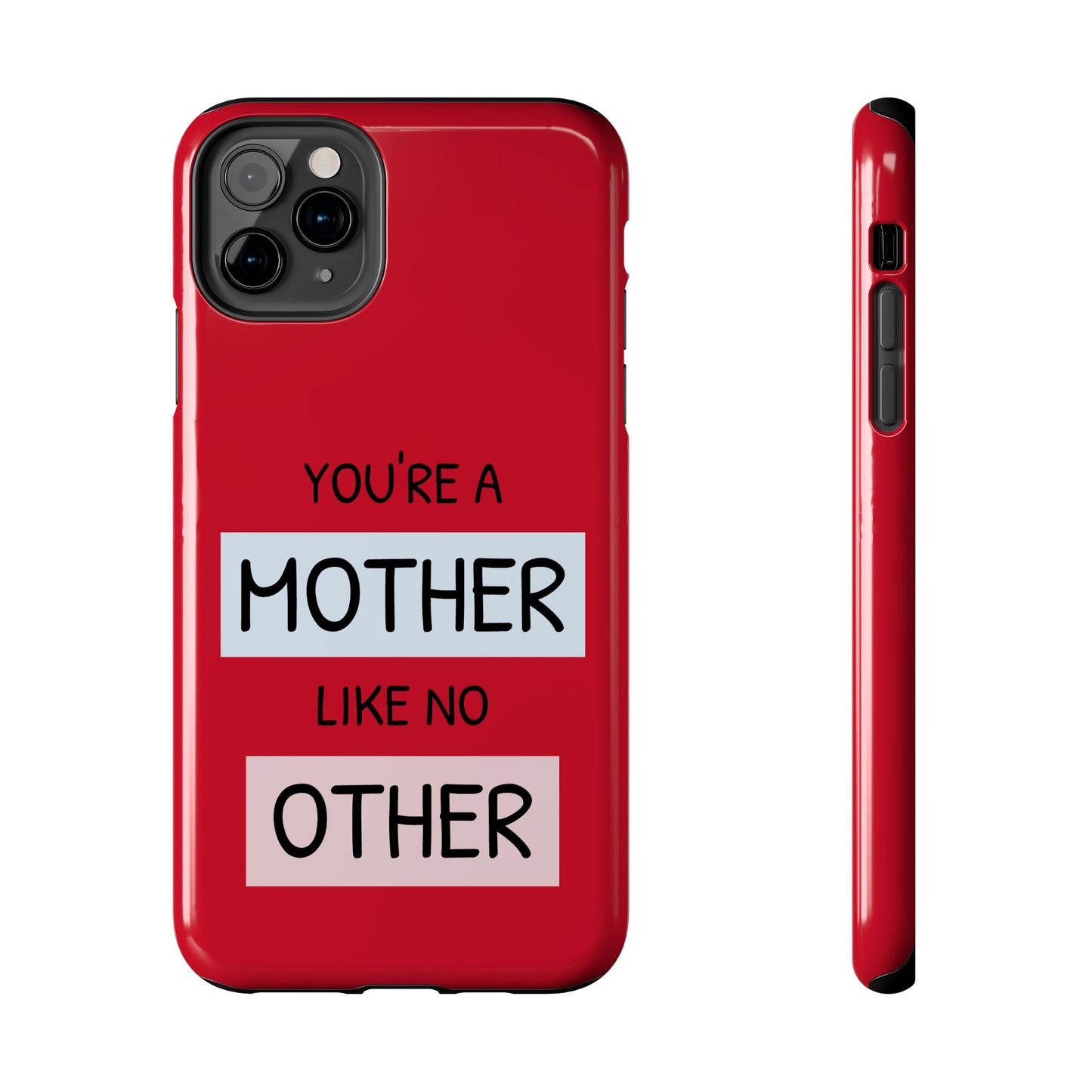 You're a Mother Like No Other Tough Red Phone Case - for iPhone