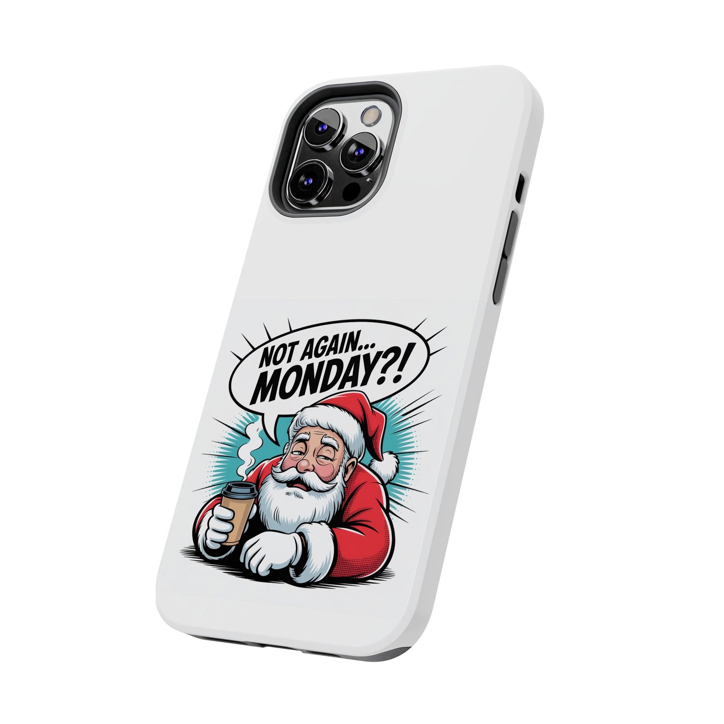 Santa 'Not Again... Monday?!' Tough Phone Case