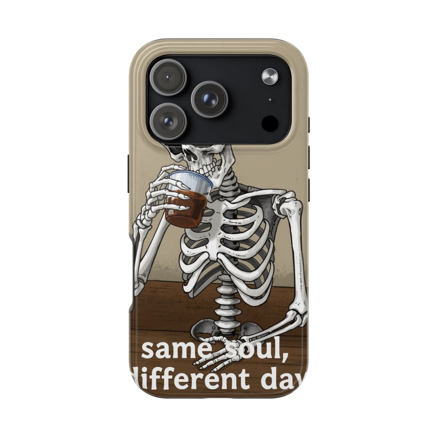 Funny Skeleton Phone Case - 'Same Soul, Different Day' Tough Cover