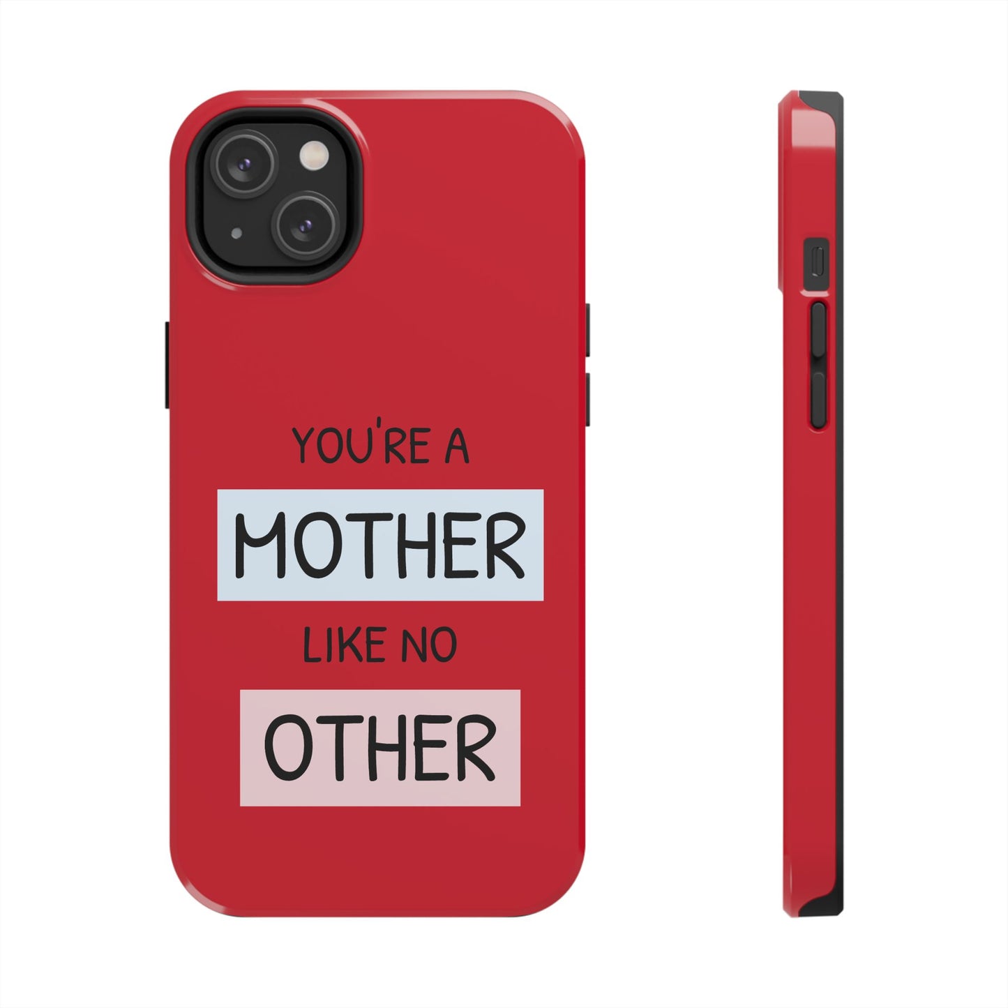 You're a Mother Like No Other Tough Red Phone Case - for iPhone