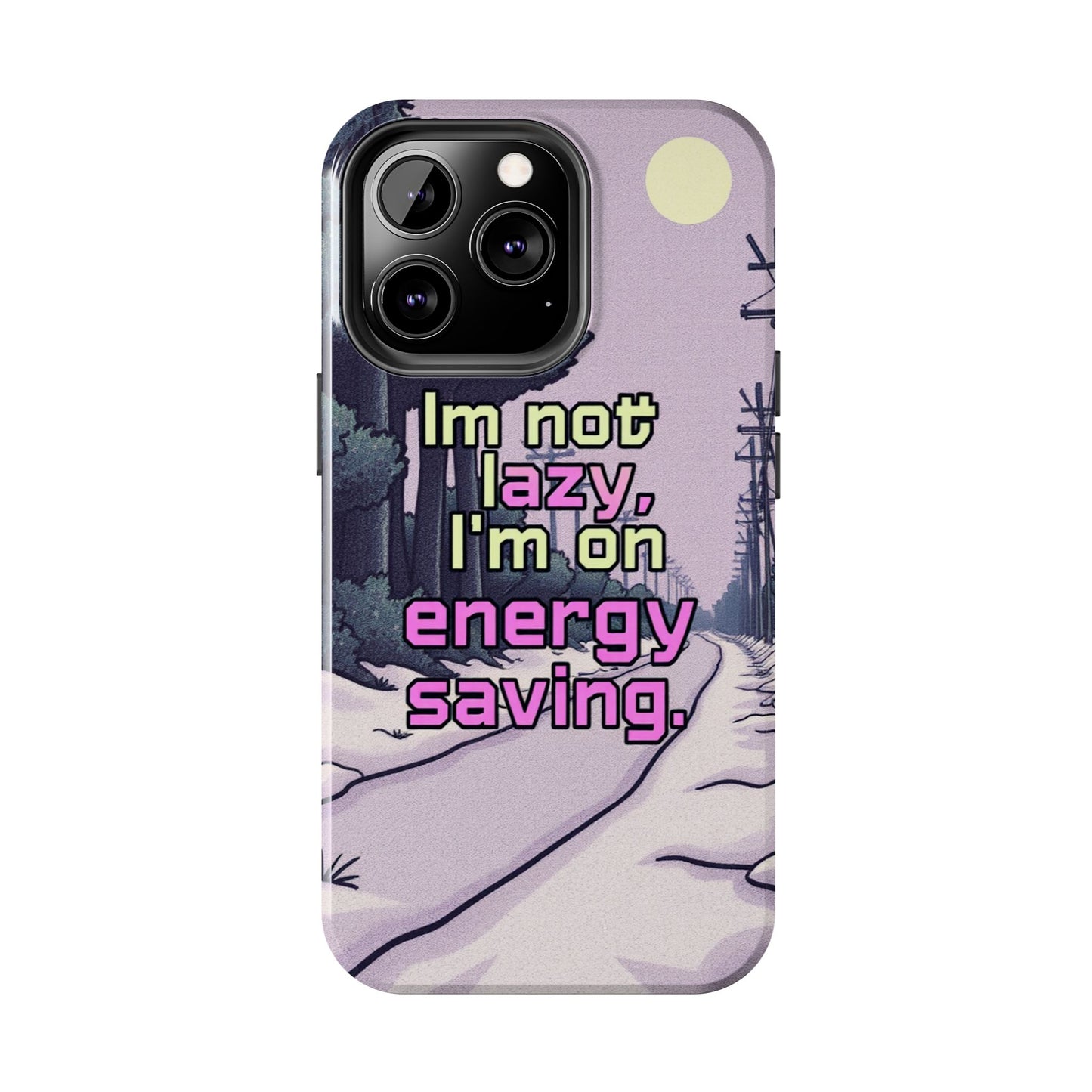 Humorous Tough Phone Case – "I'm Not Lazy, I'm On Energy Saving"