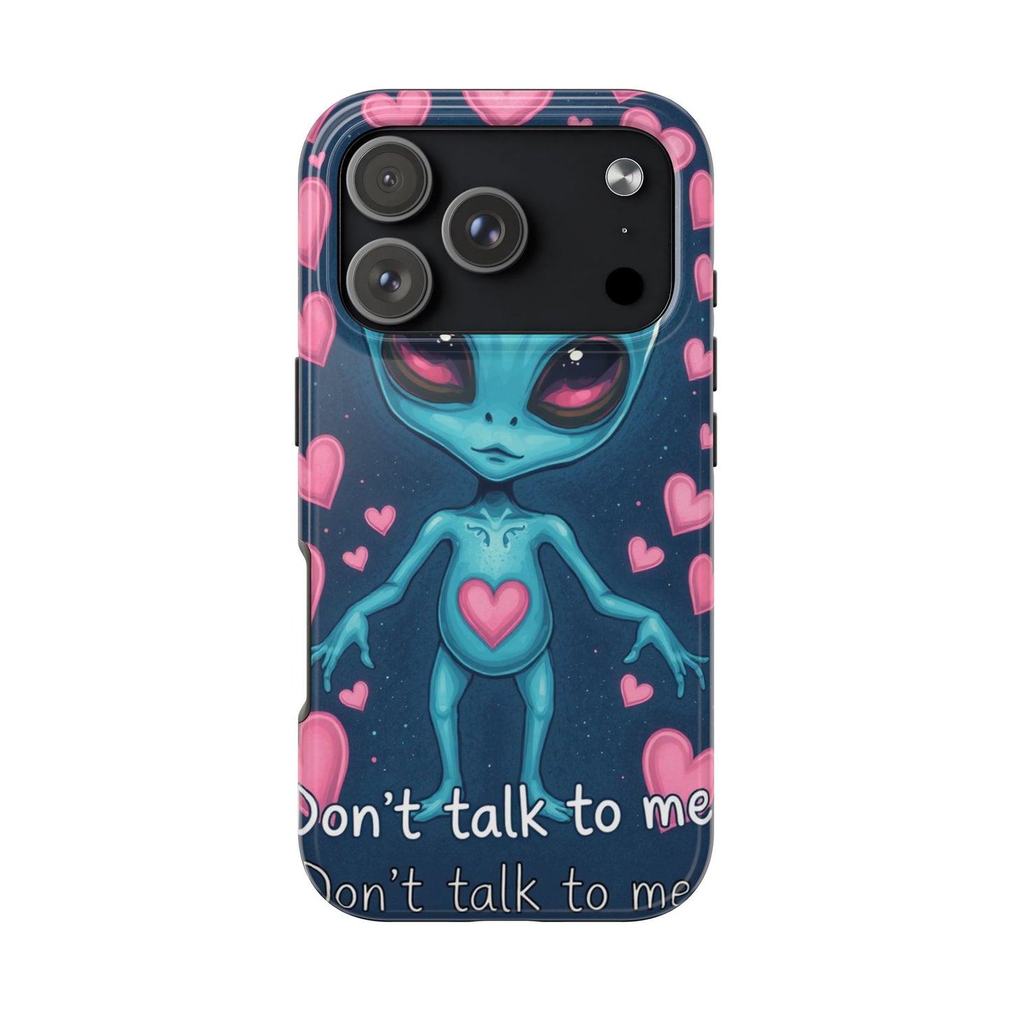 Alien Love Tough Phone Case – "Don't Talk to Me" Design