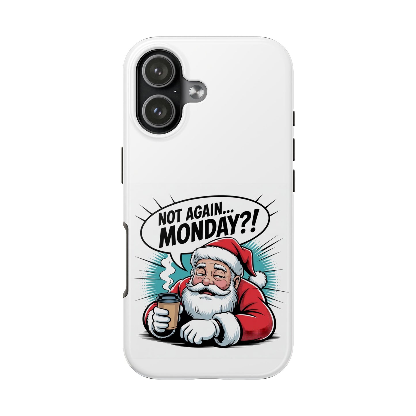 Santa 'Not Again... Monday?!' Tough Phone Case