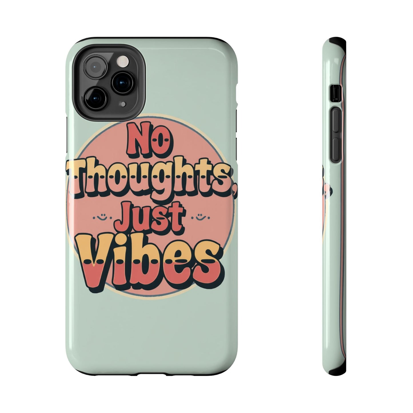 No Thoughts Just Vibes Phone Case - Fun Tough Phone Cover for Positive Energy