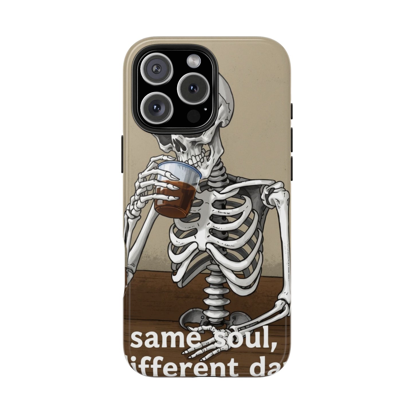 Funny Skeleton Phone Case - 'Same Soul, Different Day' Tough Cover