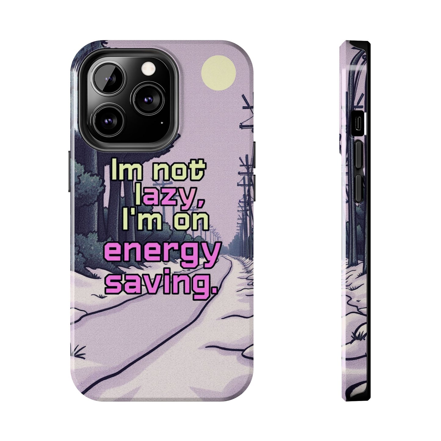 Humorous Tough Phone Case – "I'm Not Lazy, I'm On Energy Saving"
