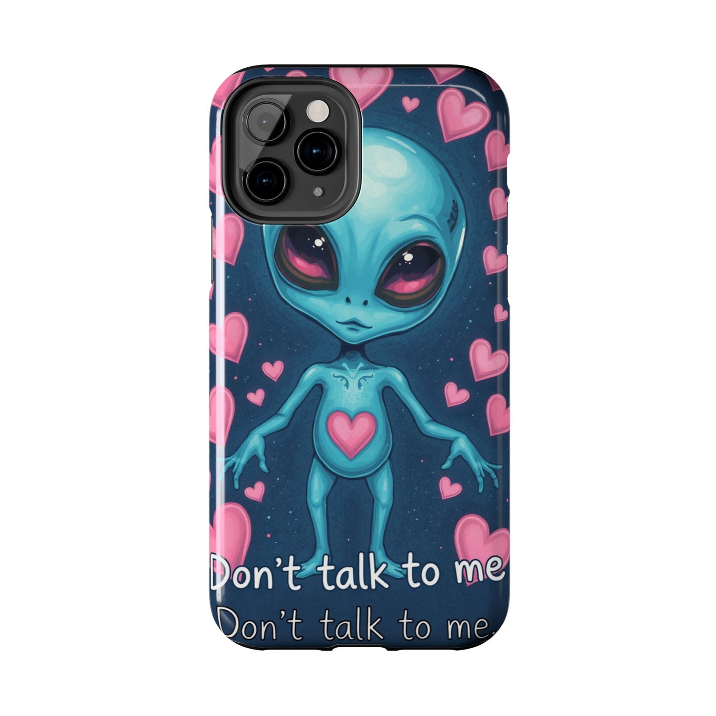 Alien Love Tough Phone Case – "Don't Talk to Me" Design