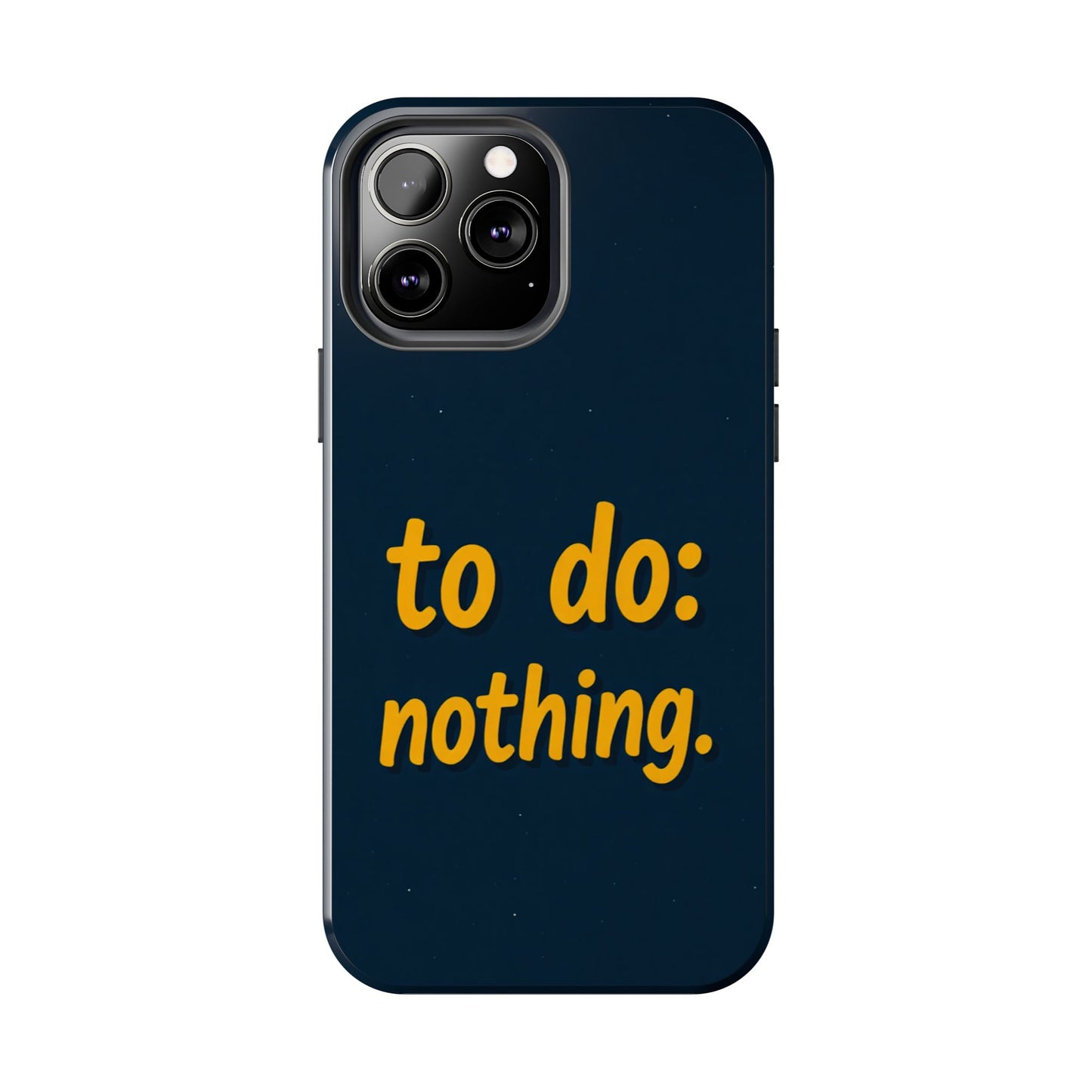 Funny Tough Phone Case - To Do: Nothing | Unique Gift for College Students, Lazy Days, Relaxation Motivation, Minimalist Phone Cover