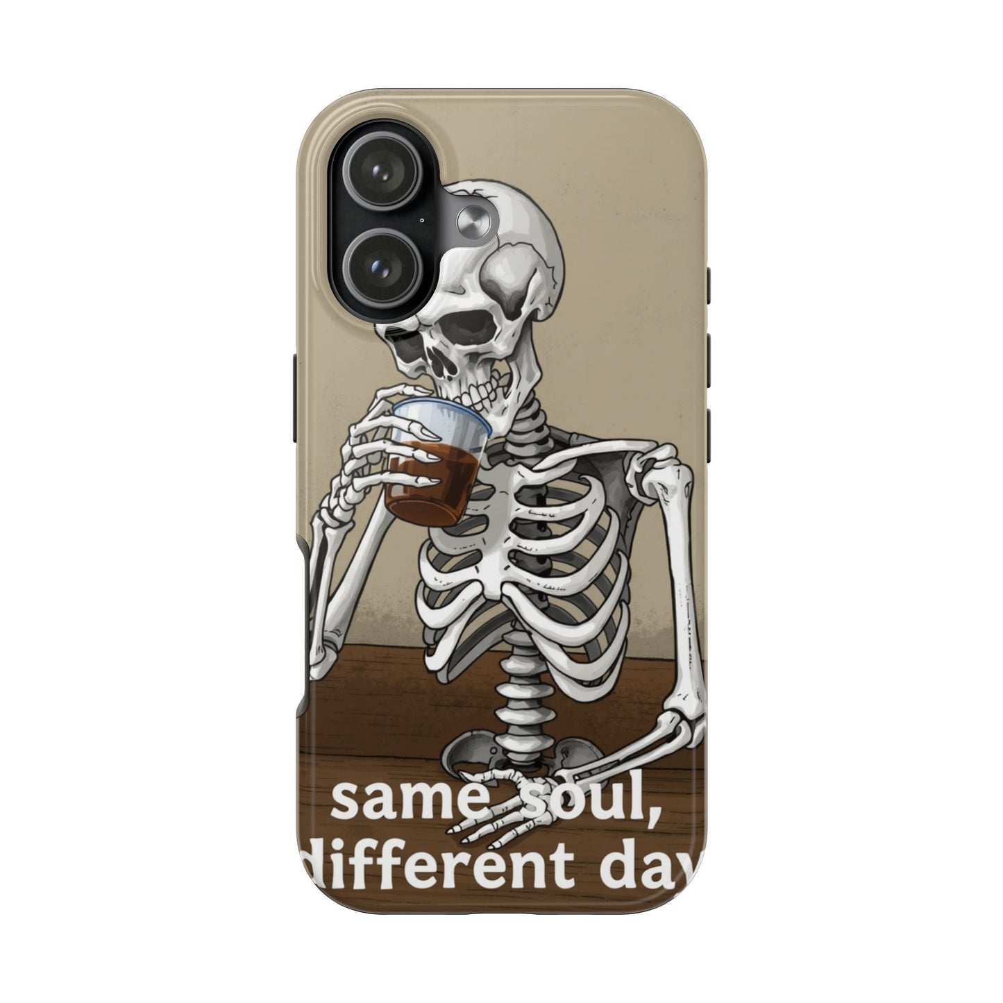 Funny Skeleton Phone Case - 'Same Soul, Different Day' Tough Cover