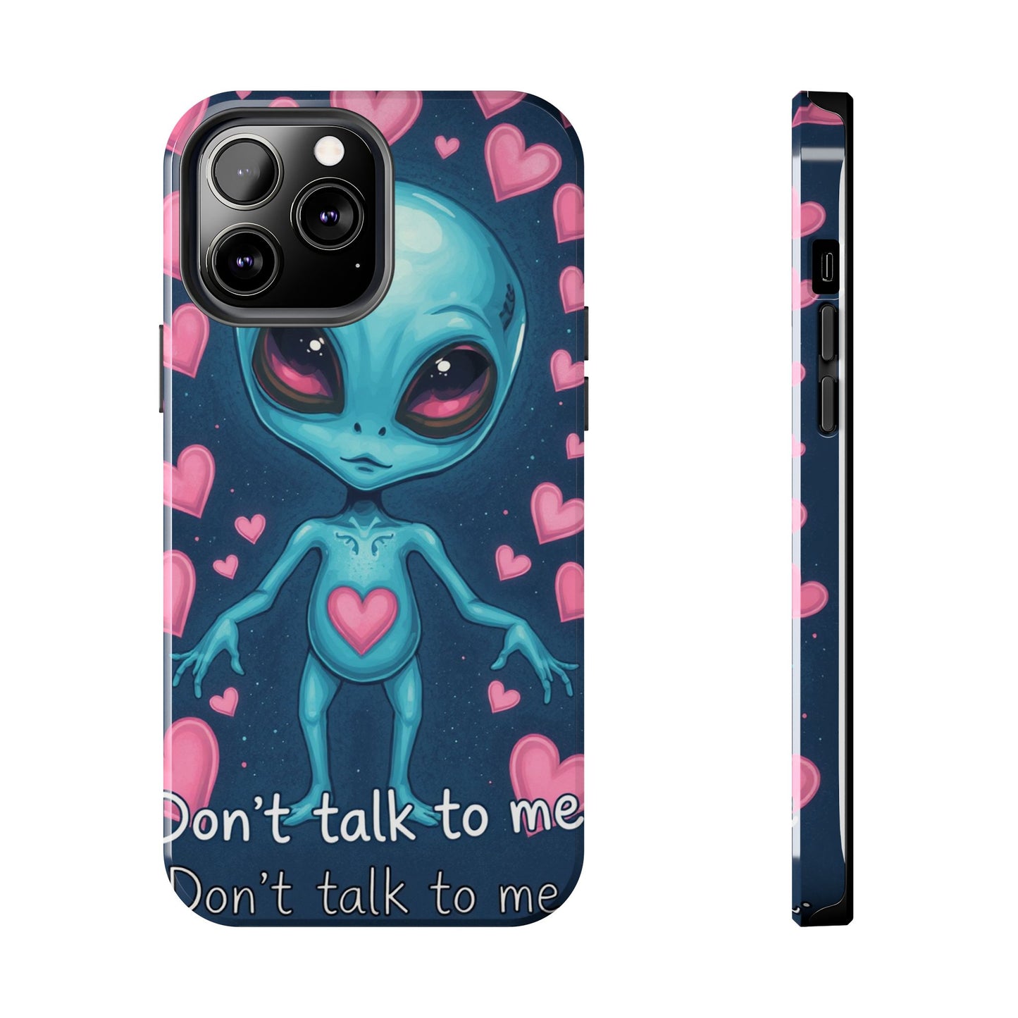 Alien Love Tough Phone Case – "Don't Talk to Me" Design