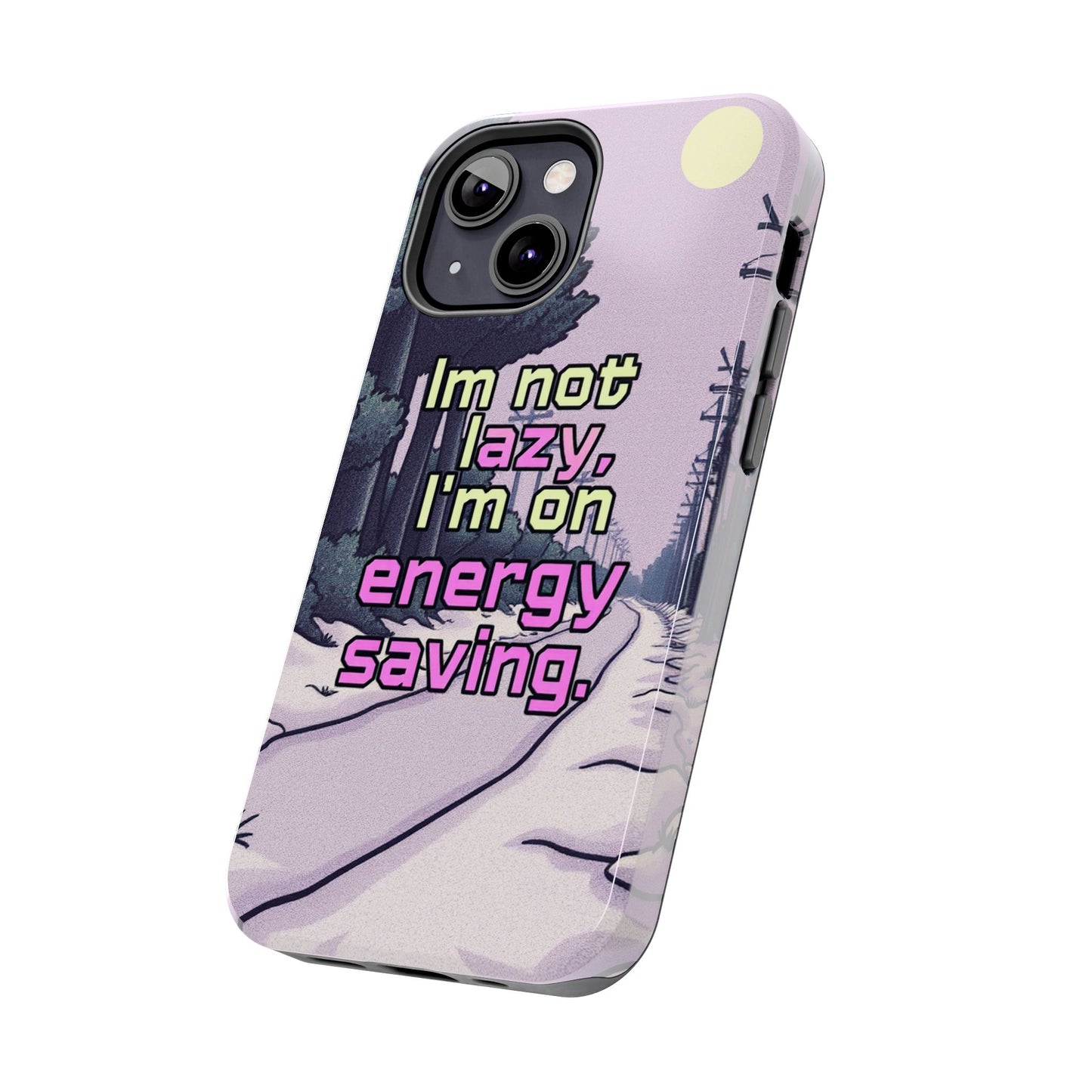 Humorous Tough Phone Case – "I'm Not Lazy, I'm On Energy Saving"