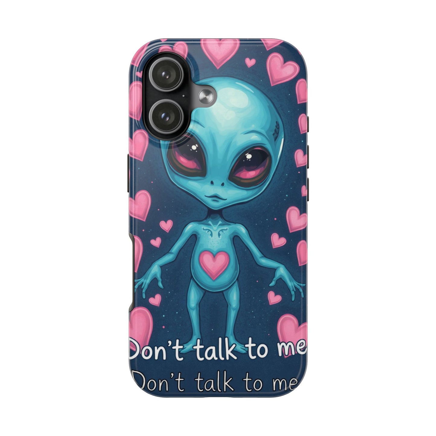Alien Love Tough Phone Case – "Don't Talk to Me" Design