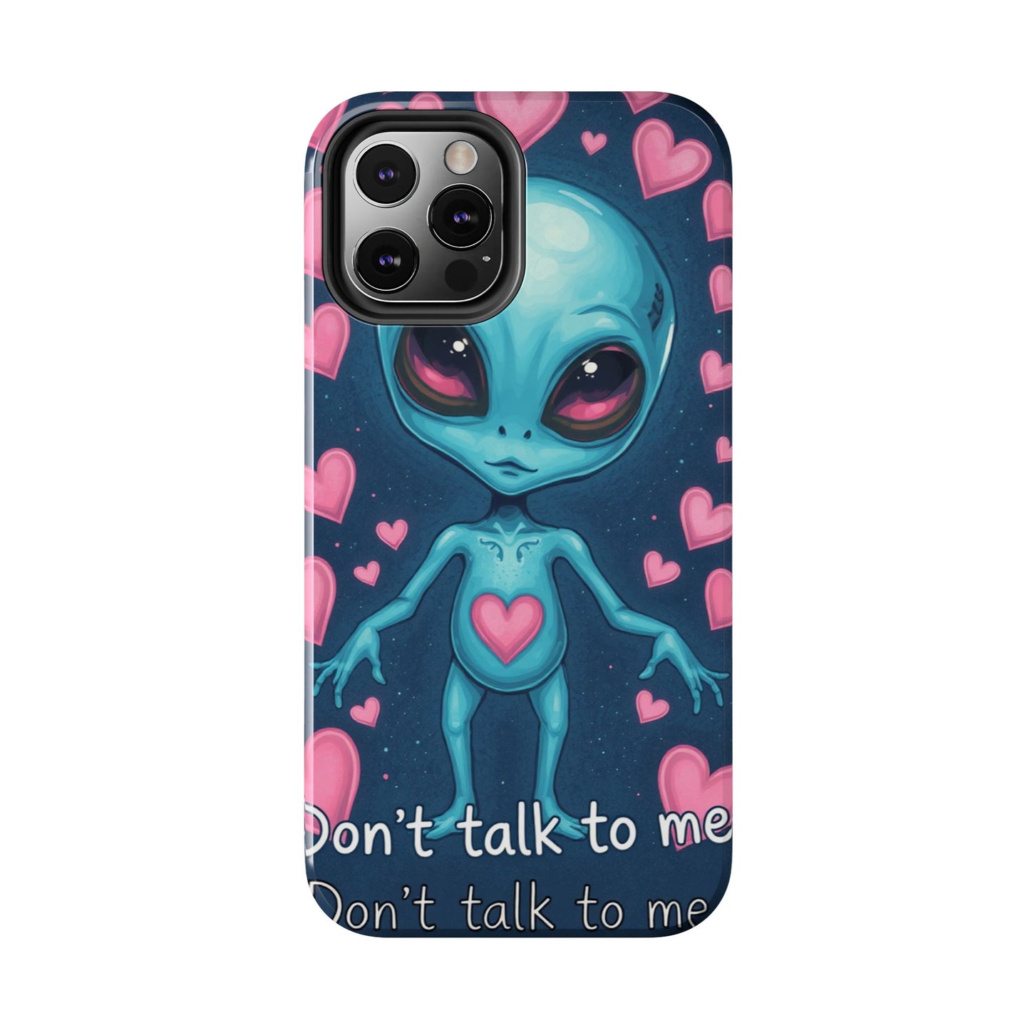 Alien Love Tough Phone Case – "Don't Talk to Me" Design
