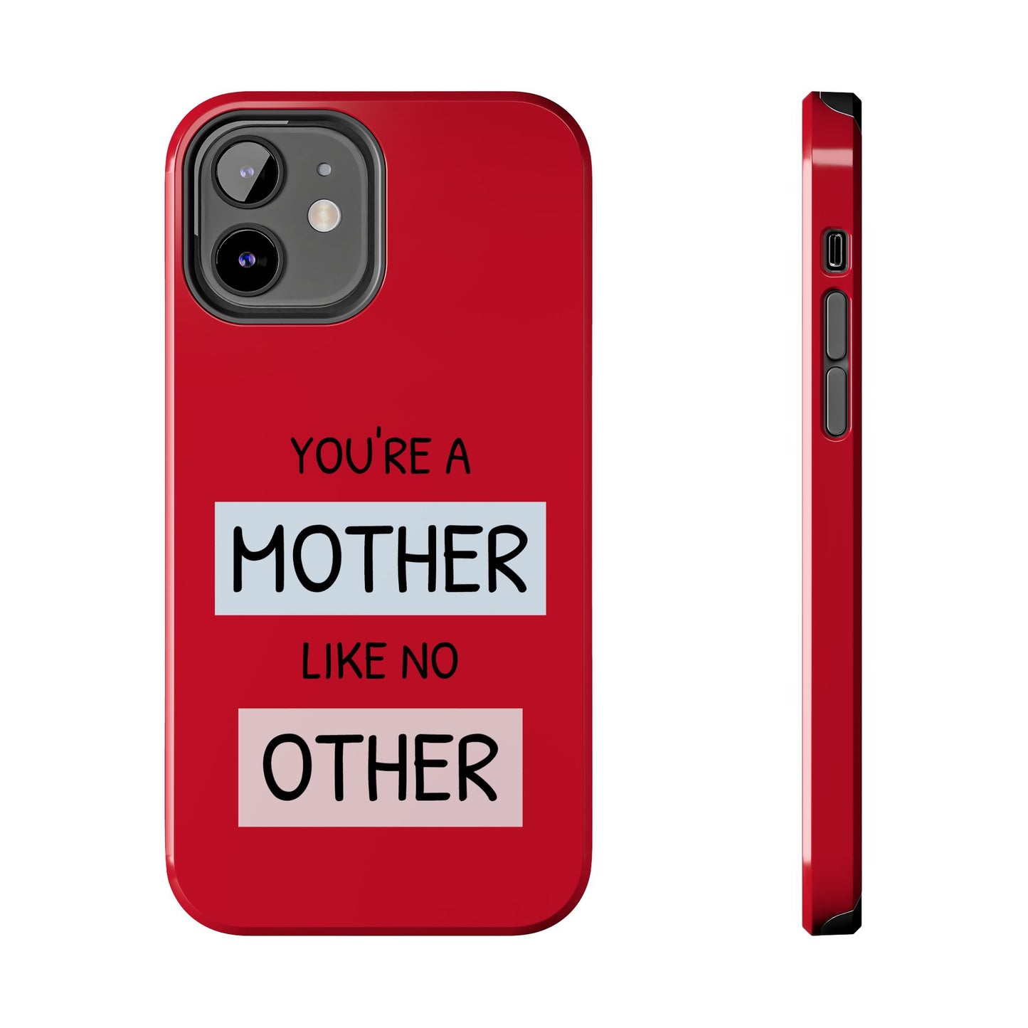 You're a Mother Like No Other Tough Red Phone Case - for iPhone