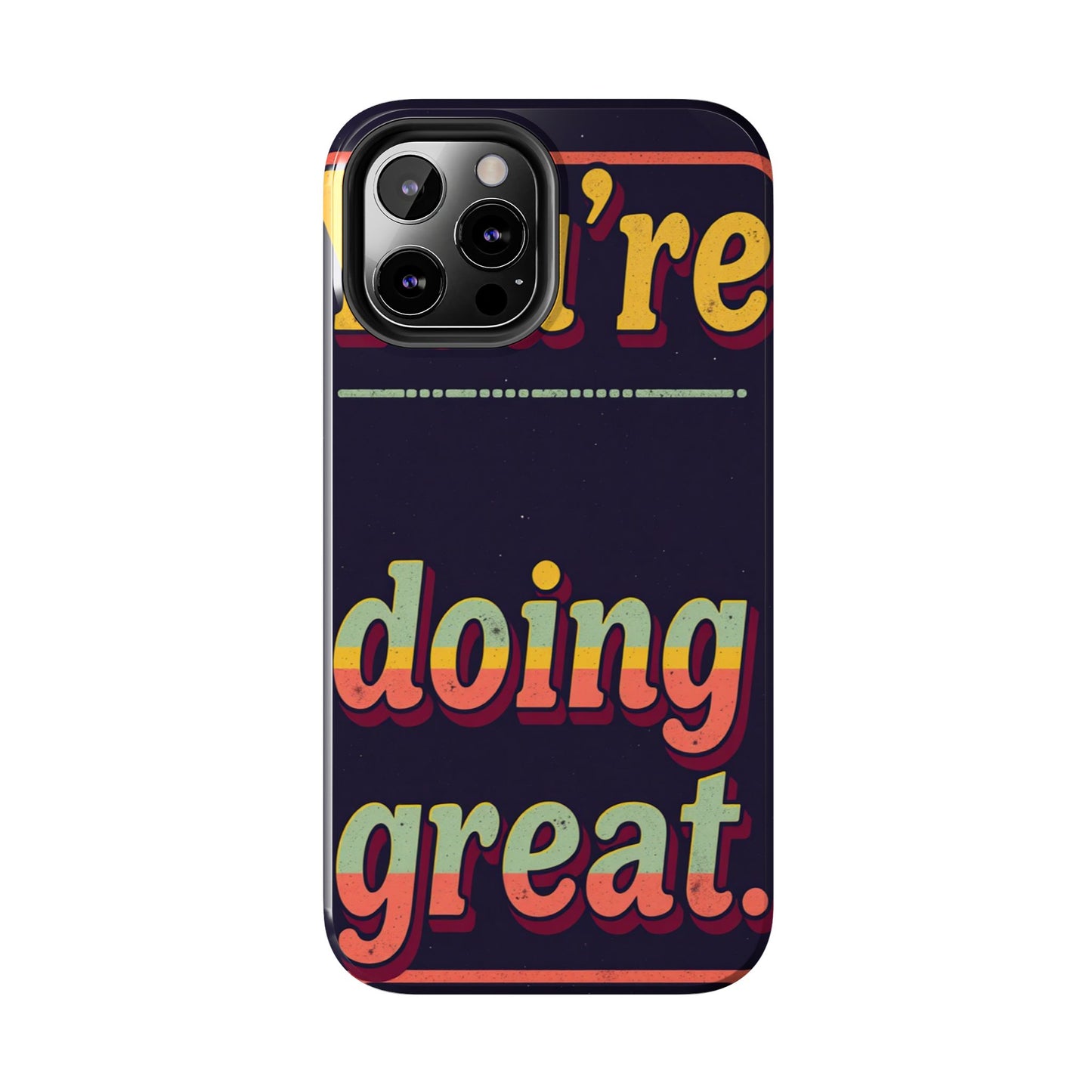 Inspirational Tough Phone Cases - 'You're Doing Great'