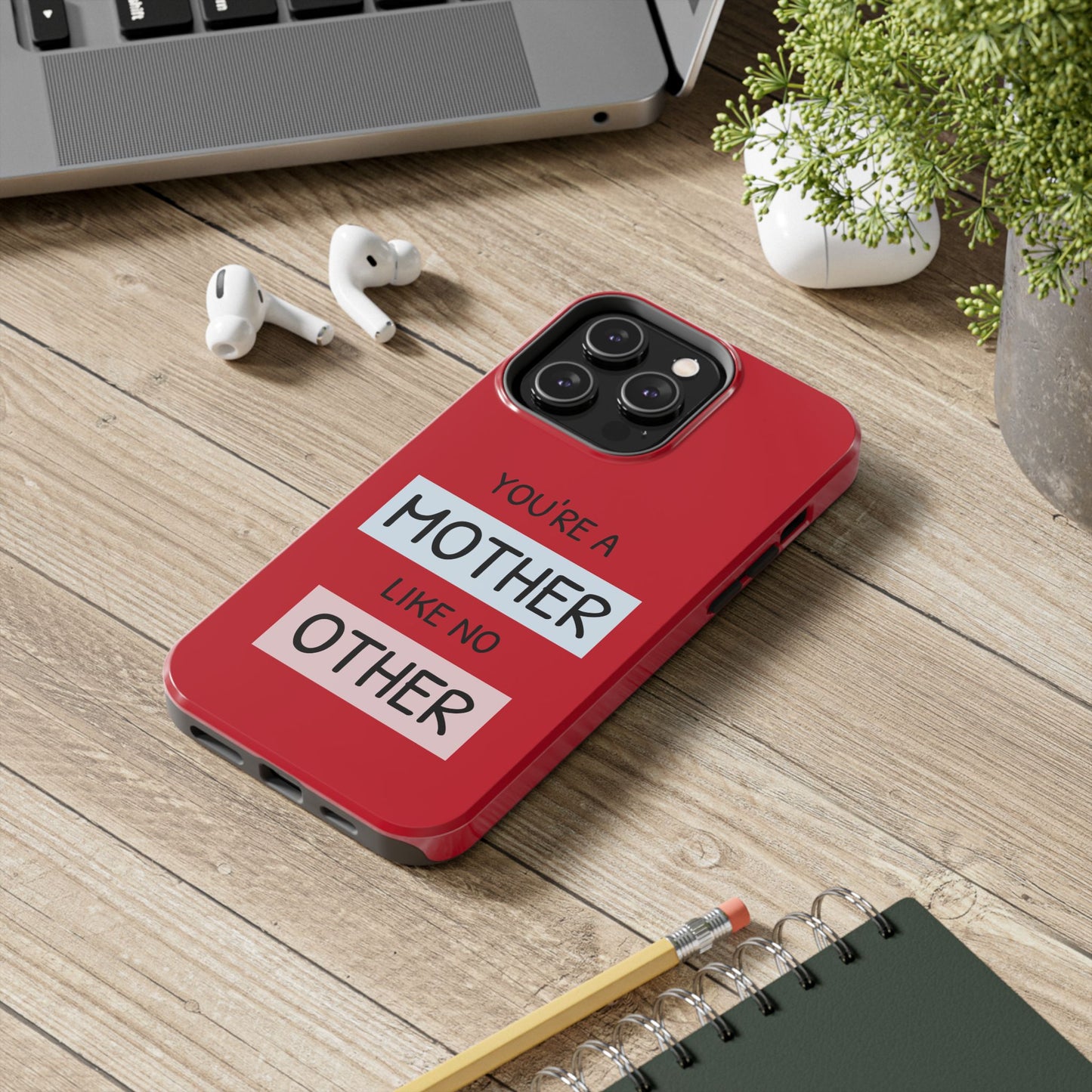 You're a Mother Like No Other Tough Red Phone Case - for iPhone