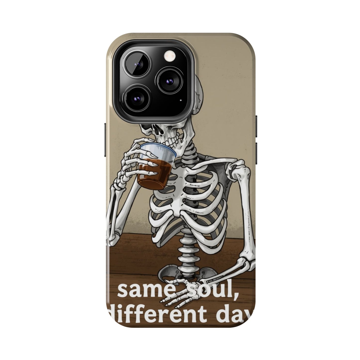 Funny Skeleton Phone Case - 'Same Soul, Different Day' Tough Cover