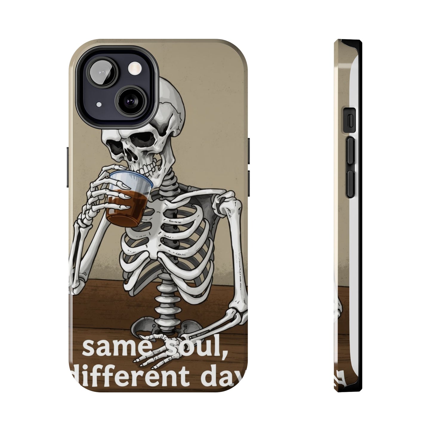 Funny Skeleton Phone Case - 'Same Soul, Different Day' Tough Cover