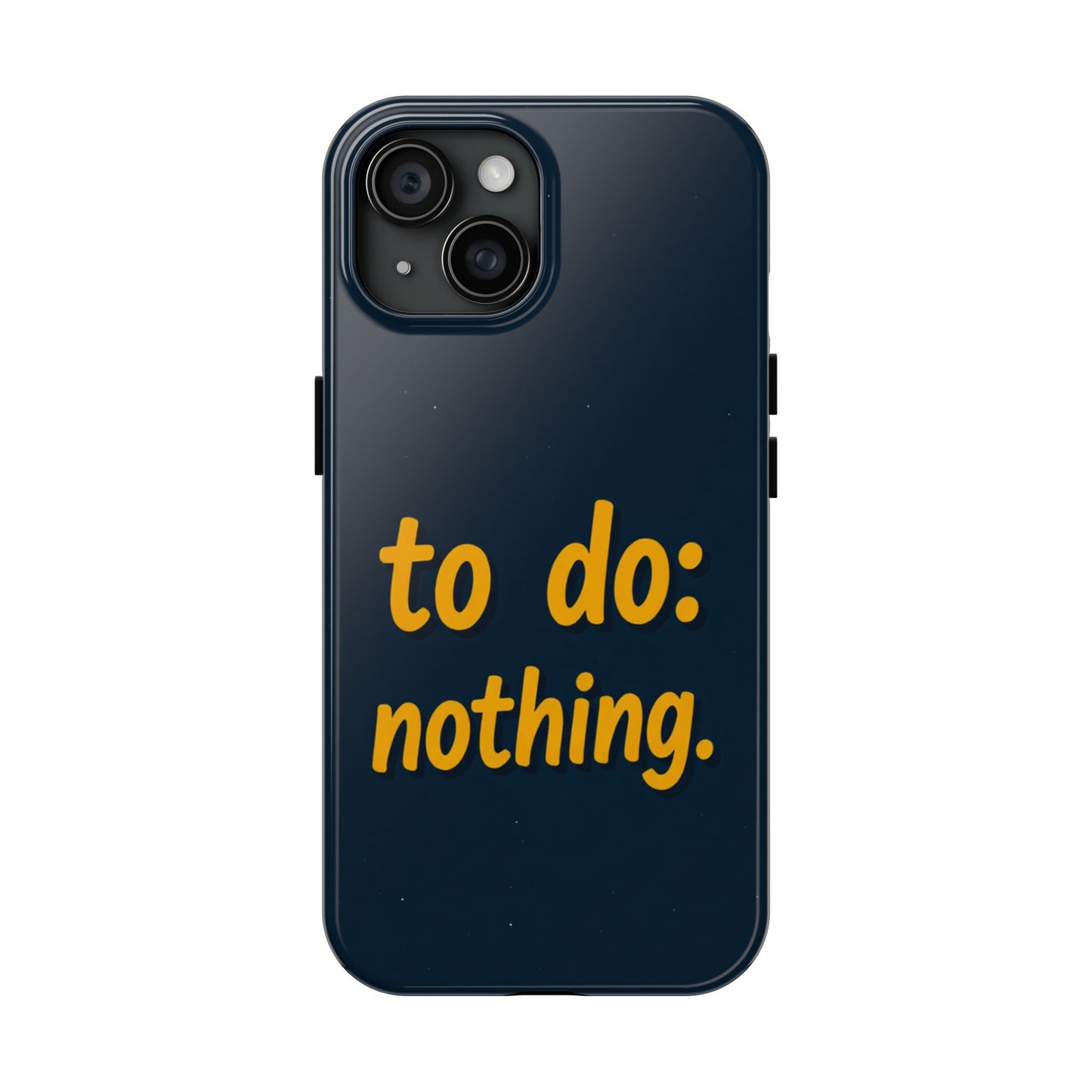 Funny Tough Phone Case - To Do: Nothing | Unique Gift for College Students, Lazy Days, Relaxation Motivation, Minimalist Phone Cover