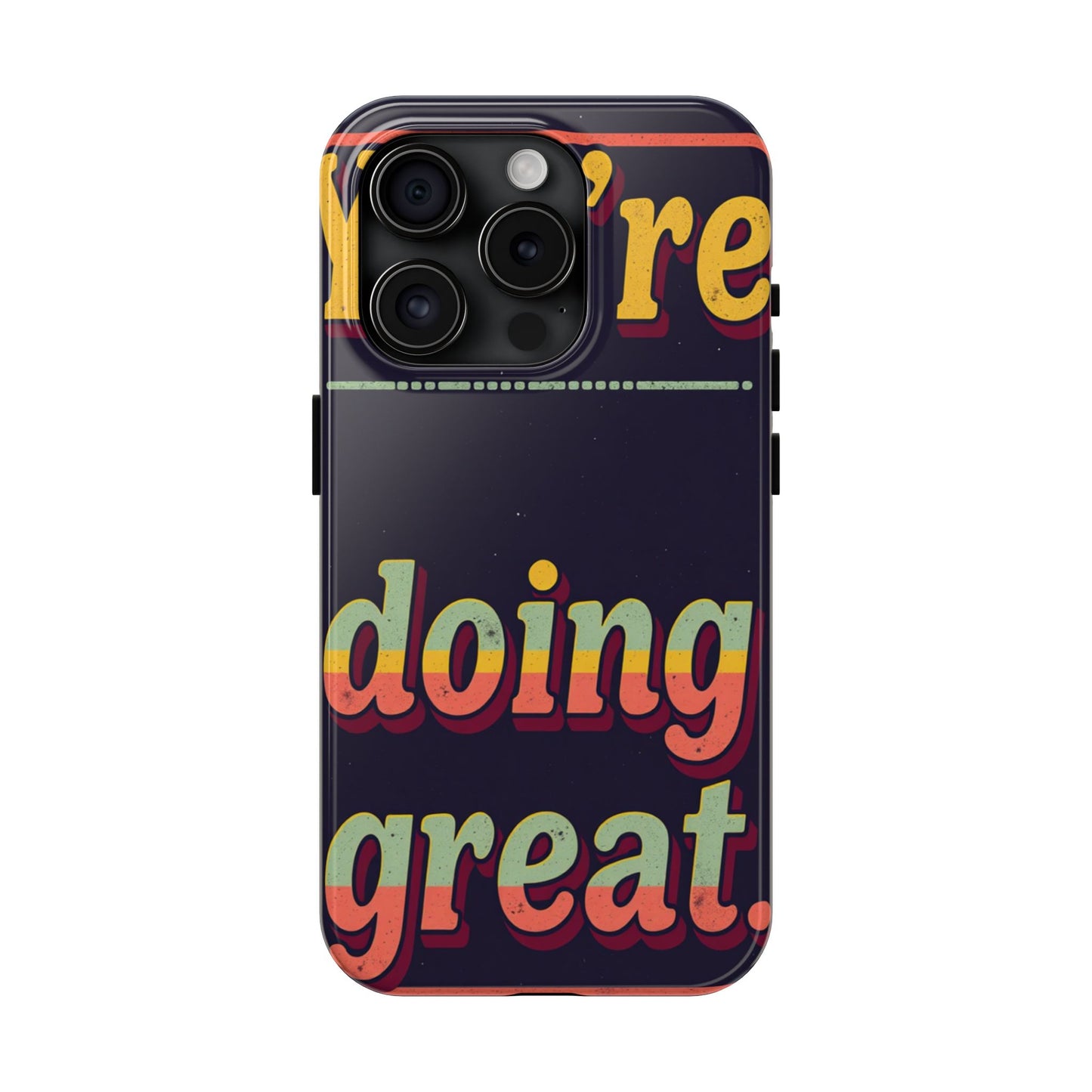 Inspirational Tough Phone Cases - 'You're Doing Great'