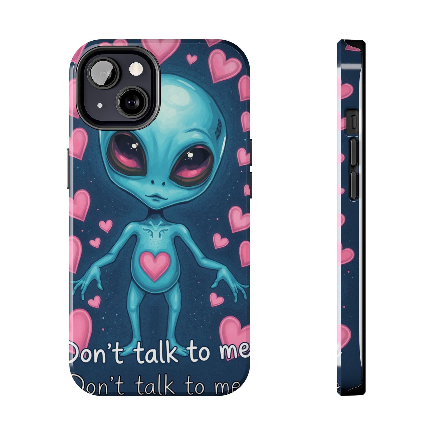 Alien Love Tough Phone Case – "Don't Talk to Me" Design