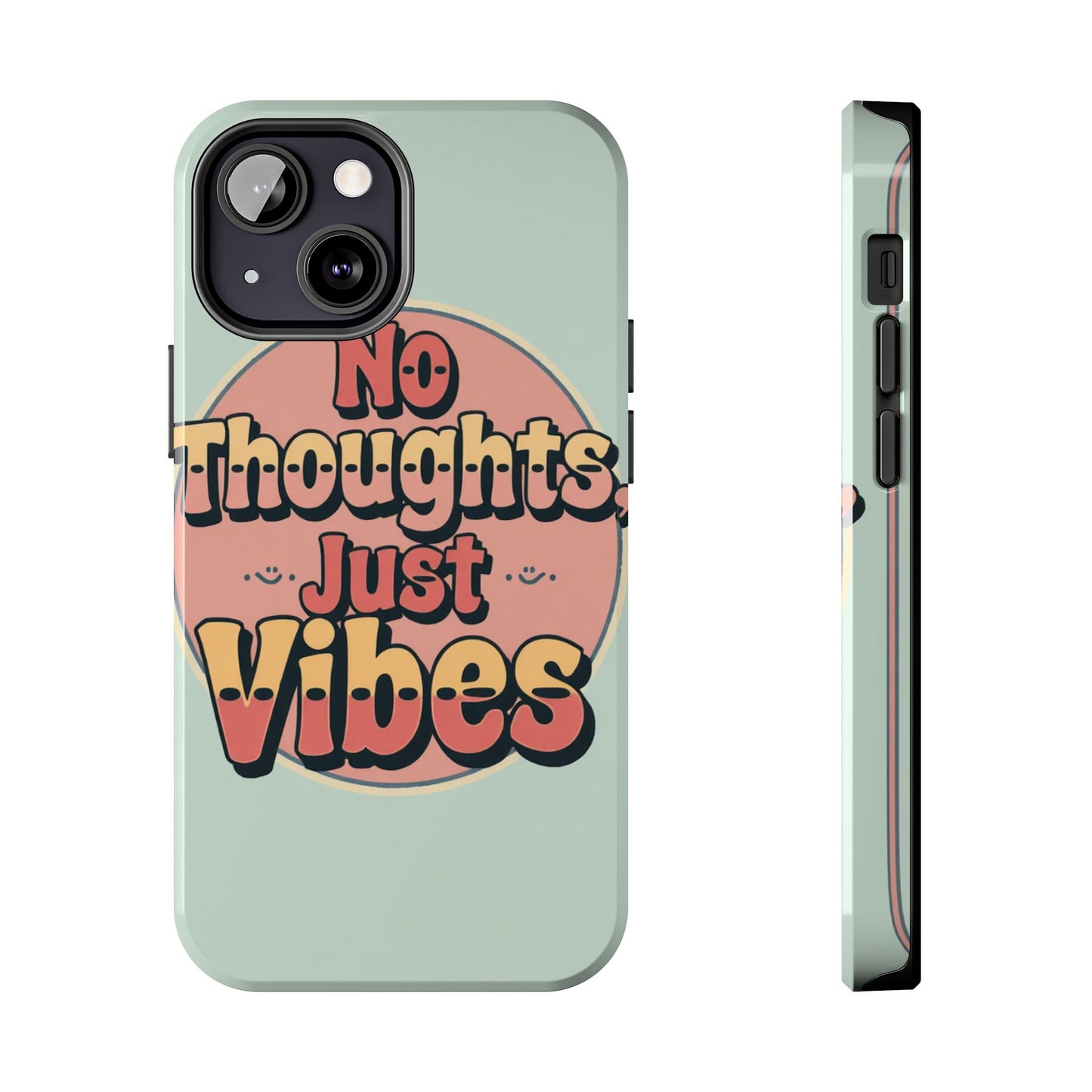 No Thoughts Just Vibes Phone Case - Fun Tough Phone Cover for Positive Energy