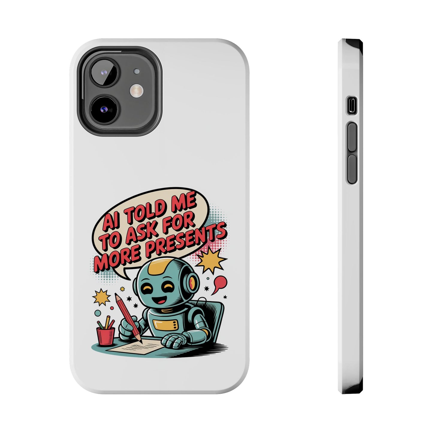 Fun Robot Phone Case - "AI Told Me to Ask for More Presents"