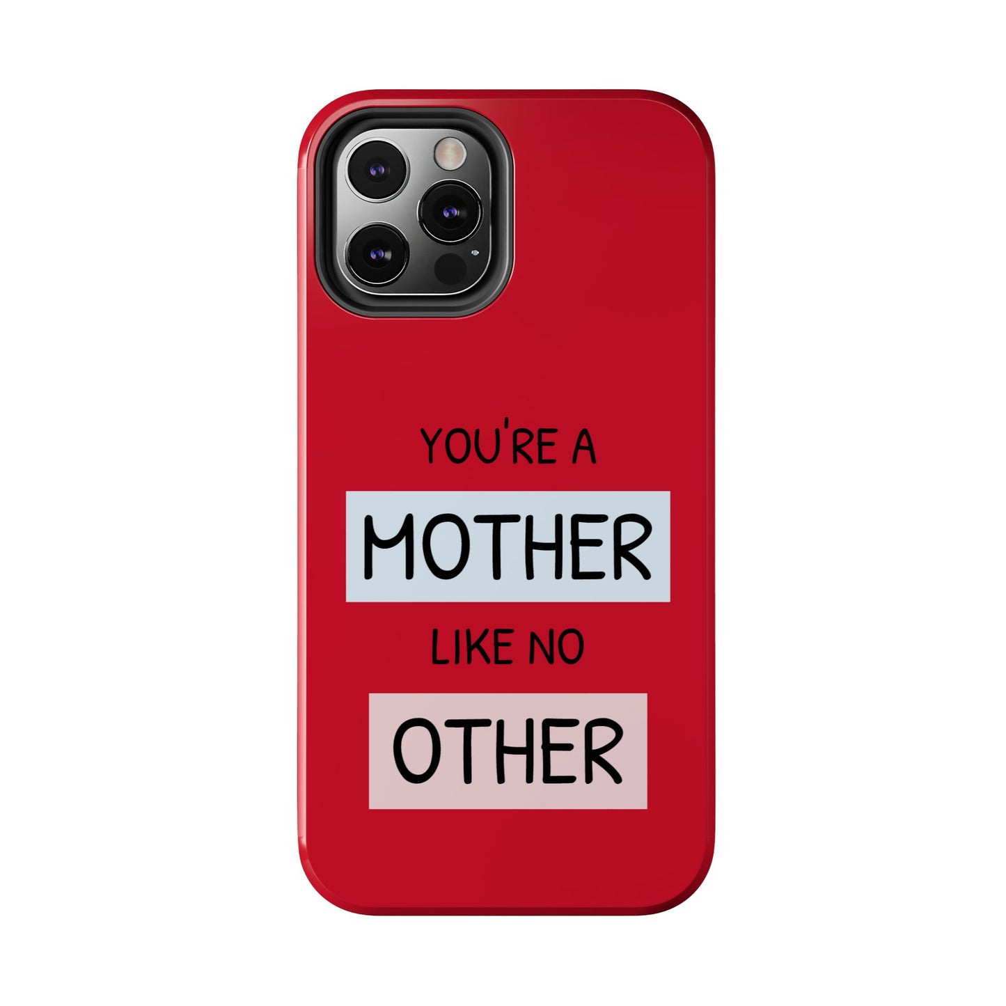 You're a Mother Like No Other Tough Red Phone Case - for iPhone