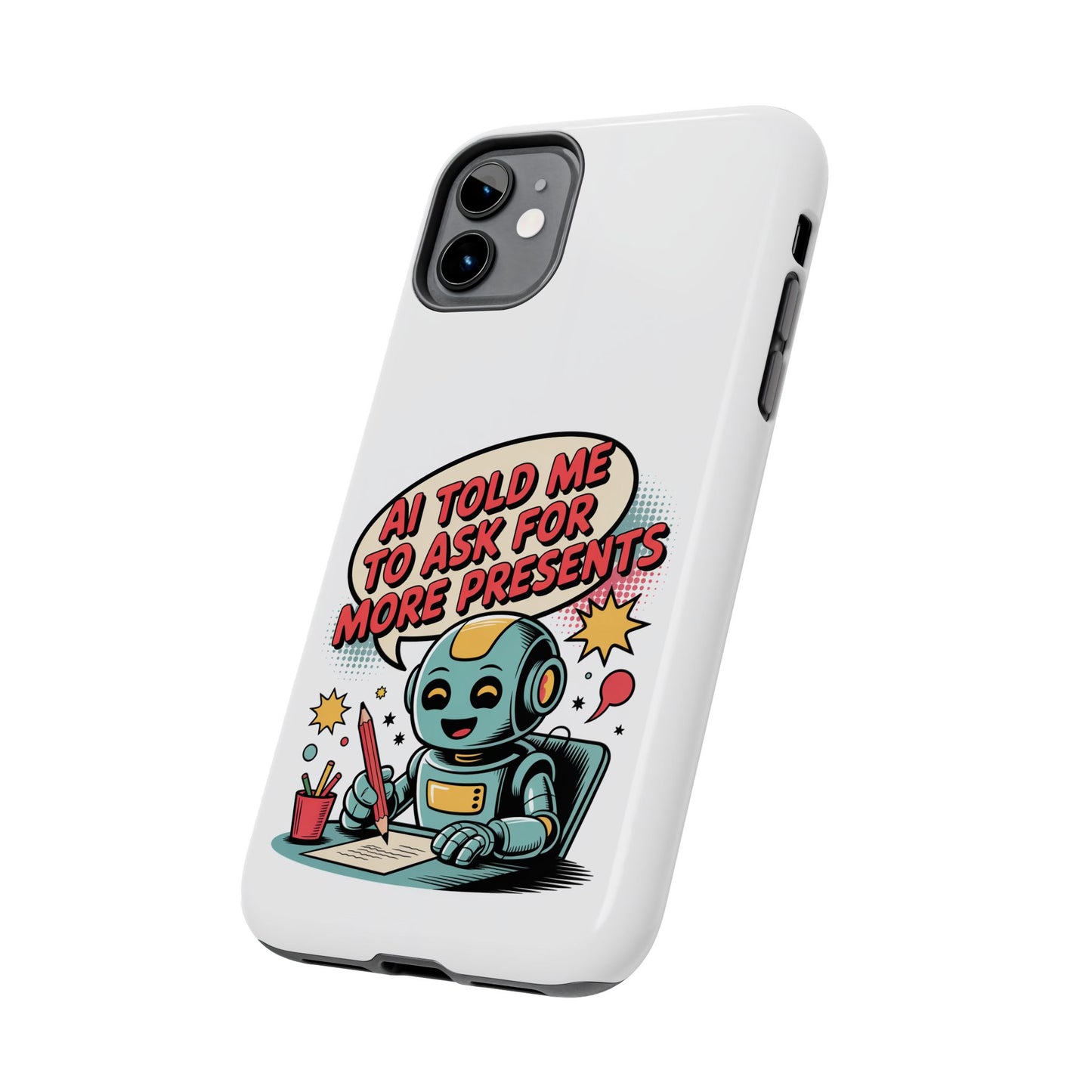 Fun Robot Phone Case - "AI Told Me to Ask for More Presents"