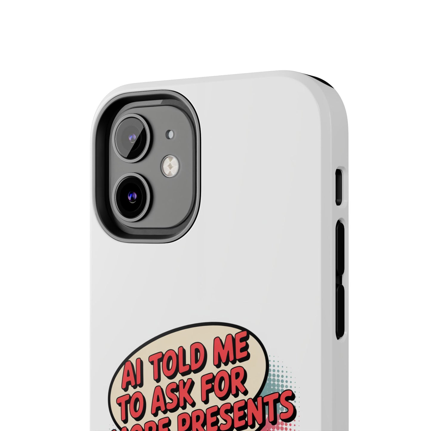 Fun Robot Phone Case - "AI Told Me to Ask for More Presents"