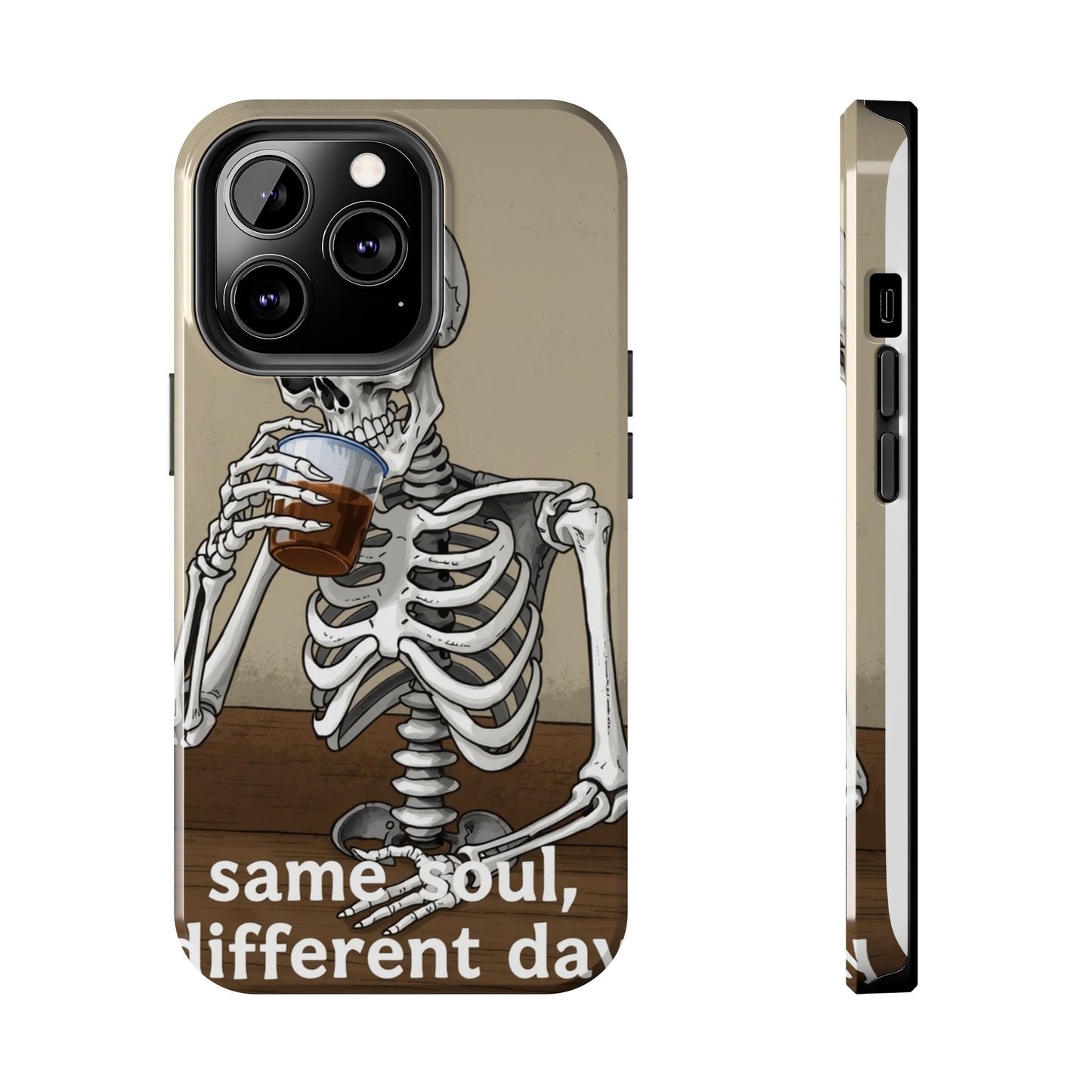 Funny Skeleton Phone Case - 'Same Soul, Different Day' Tough Cover