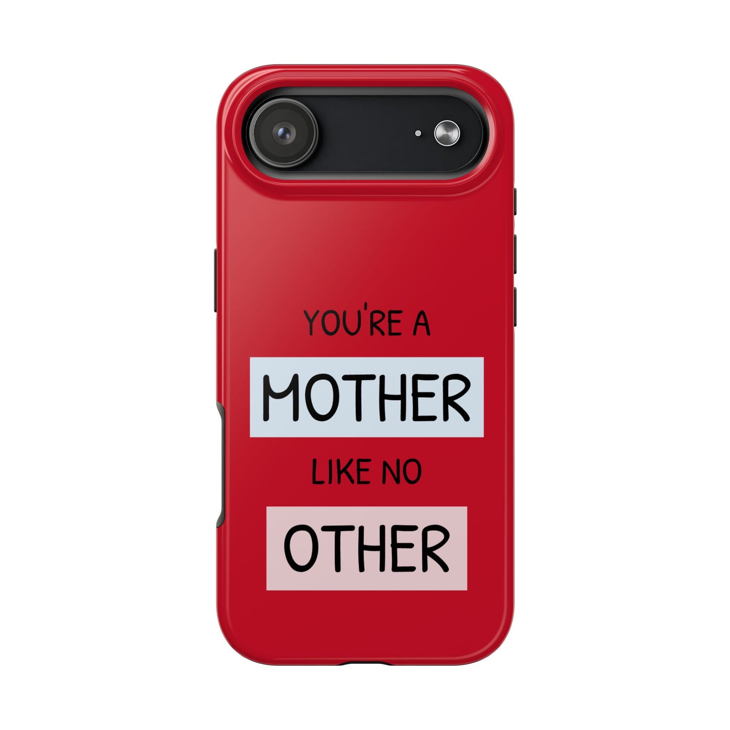 You're a Mother Like No Other Tough Red Phone Case - for iPhone
