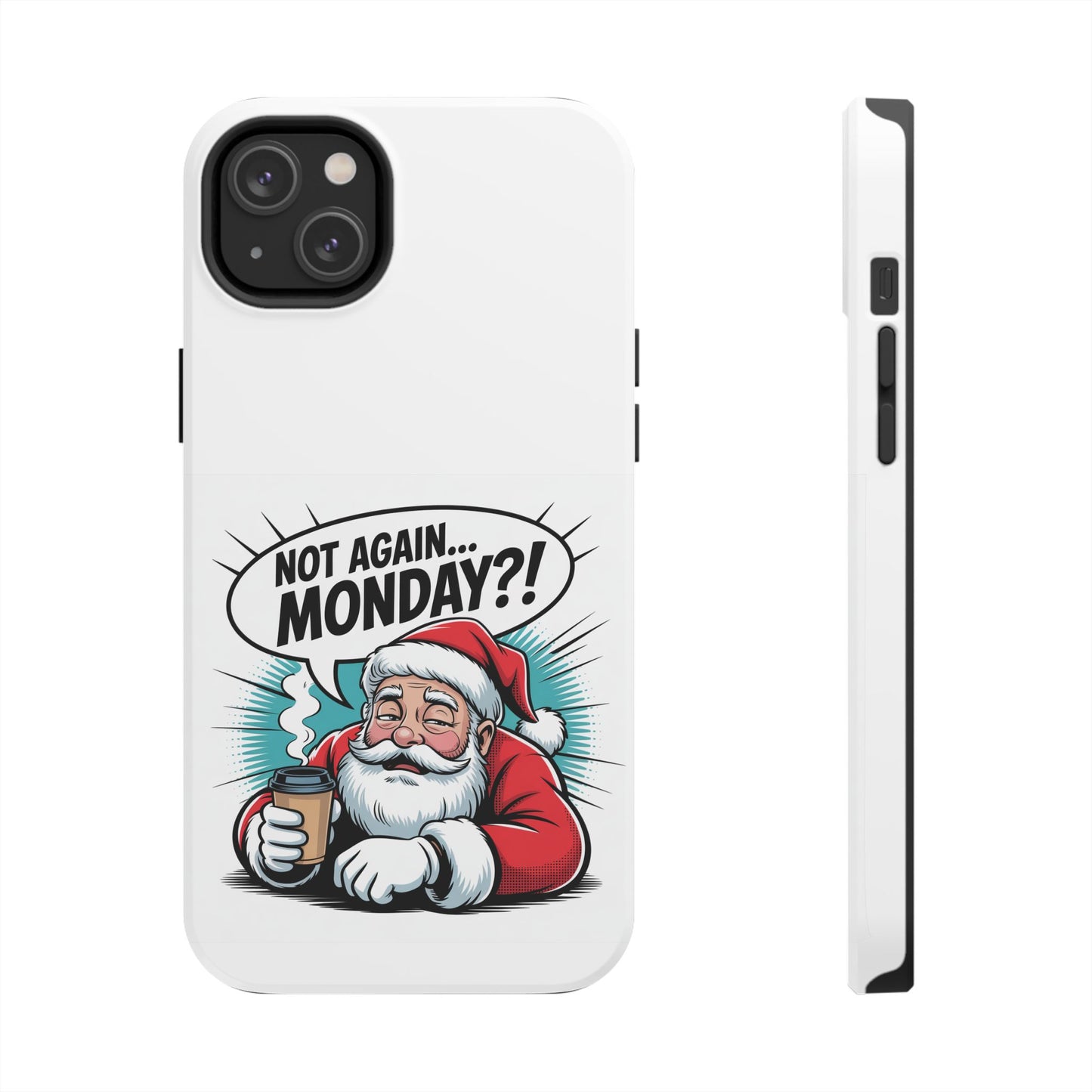 Santa 'Not Again... Monday?!' Tough Phone Case
