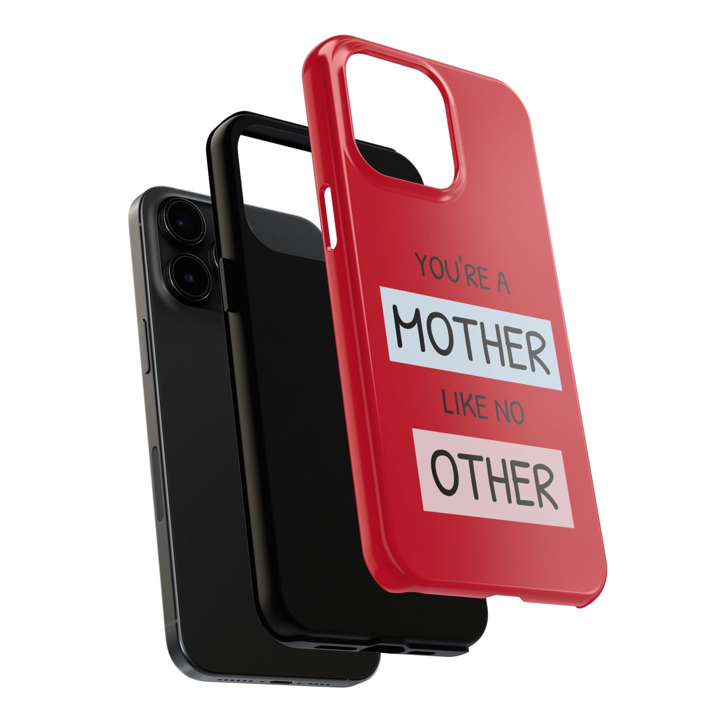 You're a Mother Like No Other Tough Red Phone Case - for iPhone