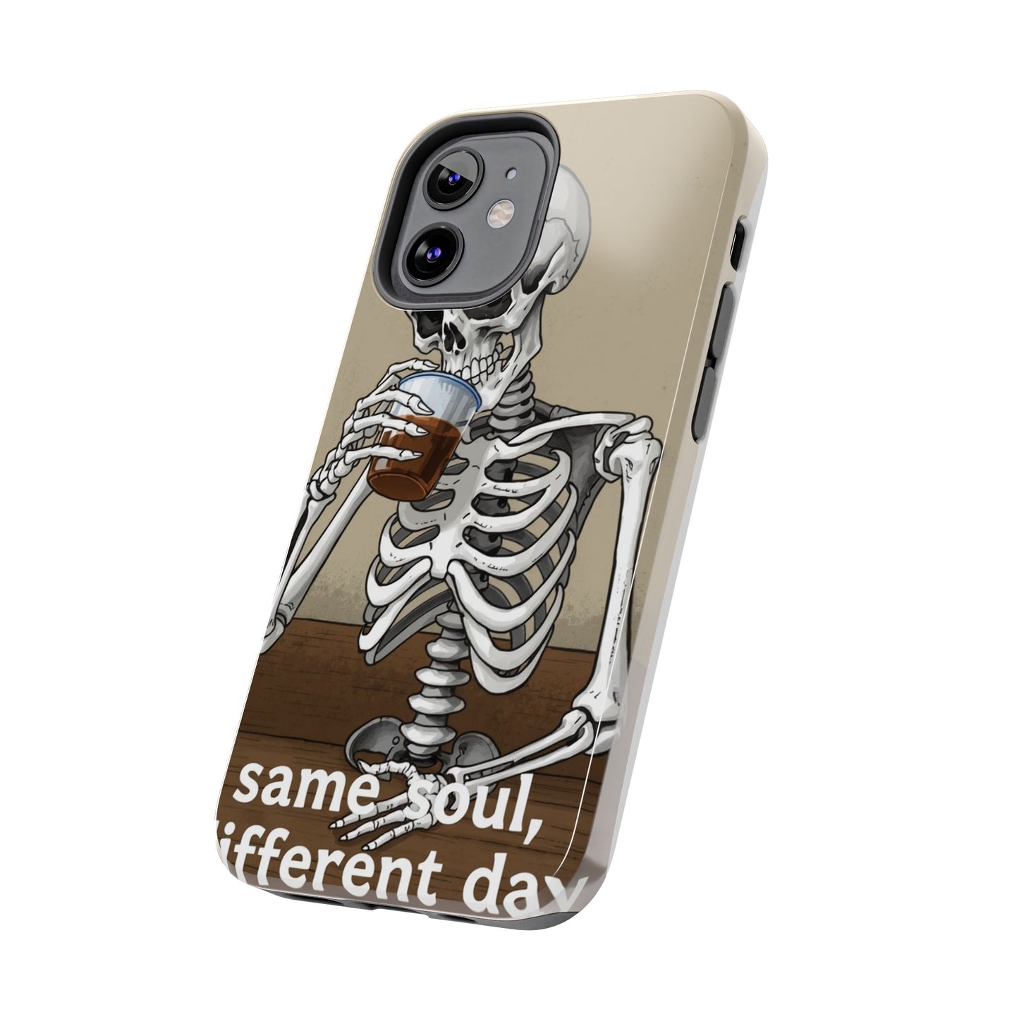Funny Skeleton Phone Case - 'Same Soul, Different Day' Tough Cover