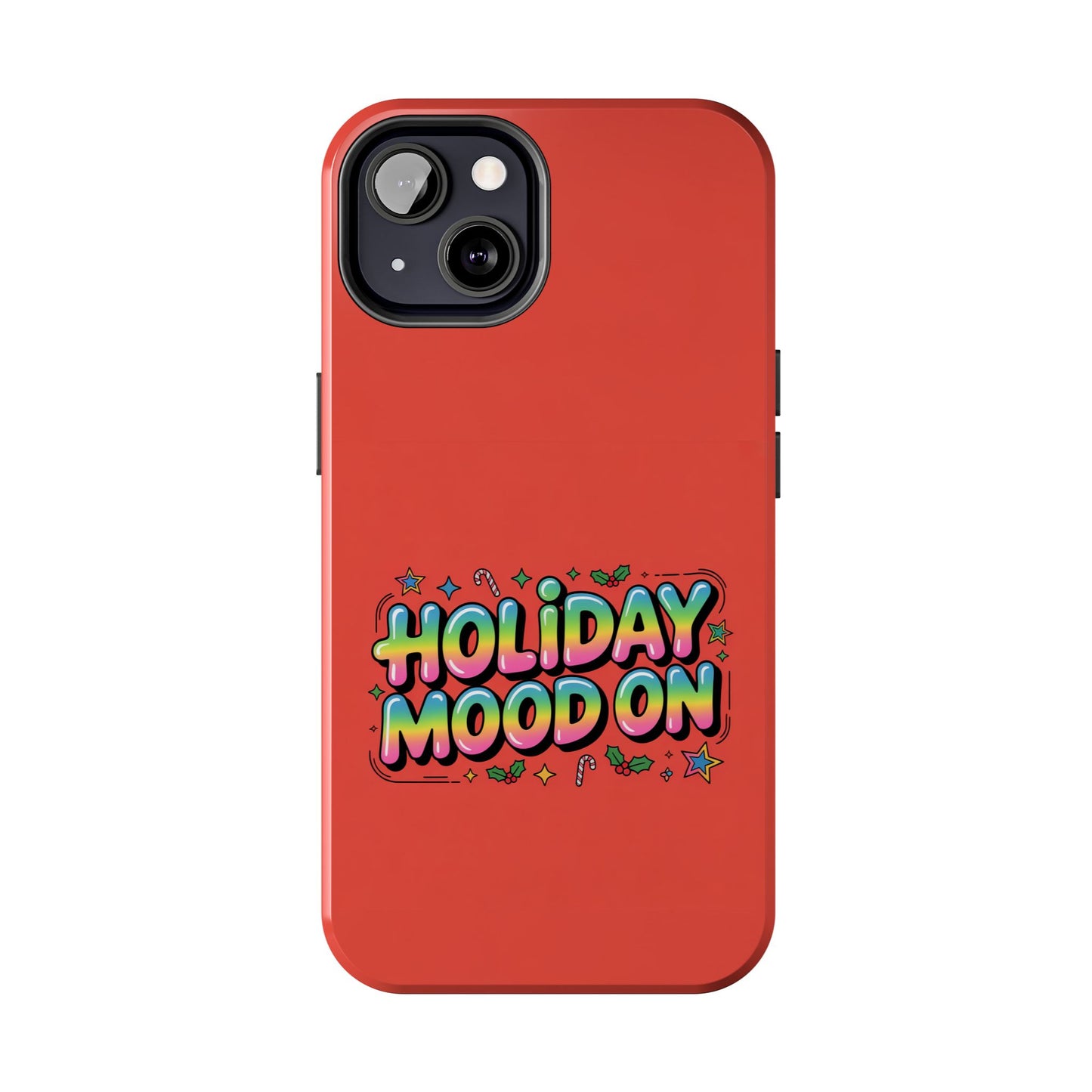 Holiday Mood ON Text - Tough Phone Case for iPhone