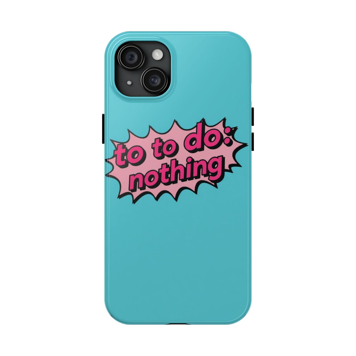 Funky Tough Phone Case - 'To Do: Nothing' Design for Chill Vibes