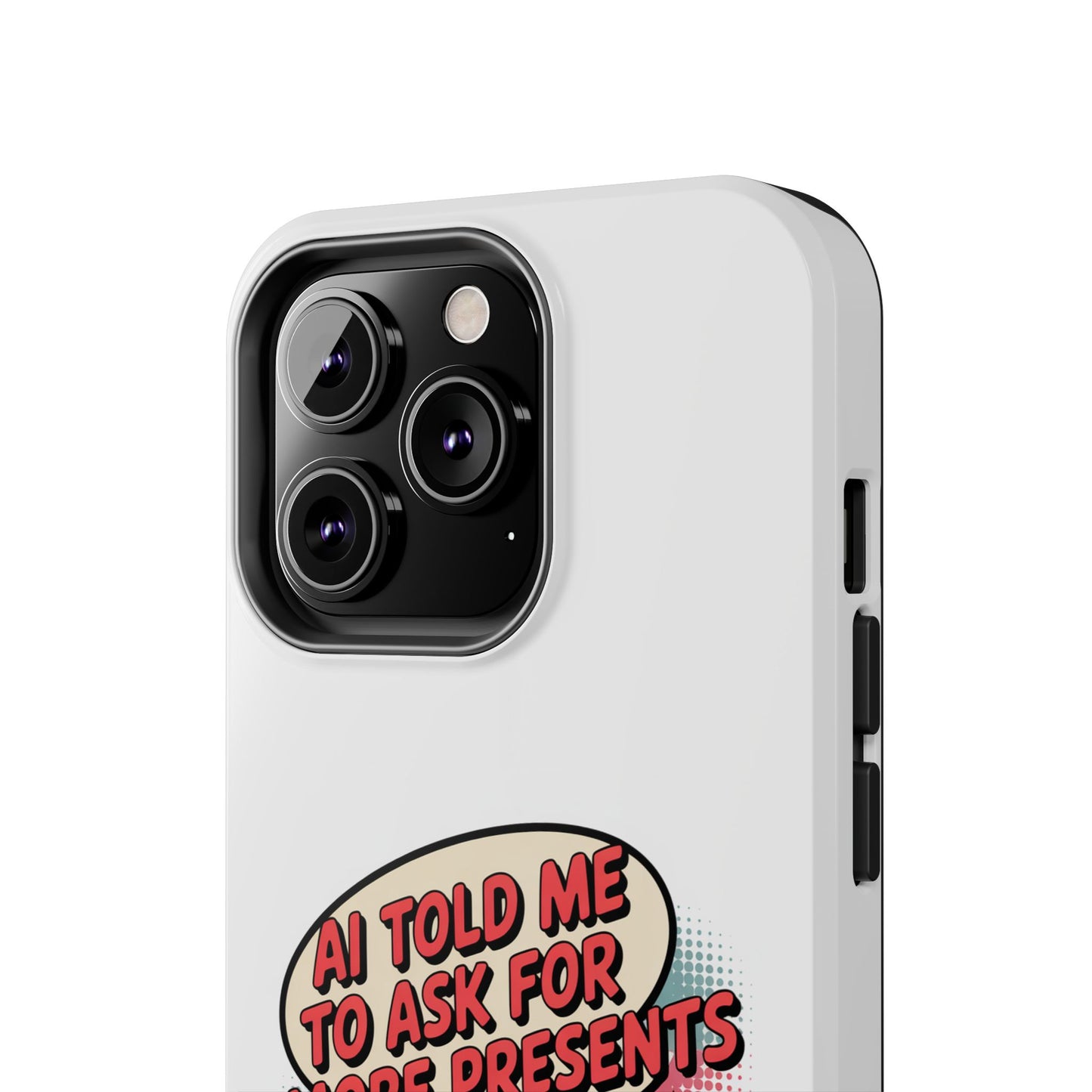 Fun Robot Phone Case - "AI Told Me to Ask for More Presents"