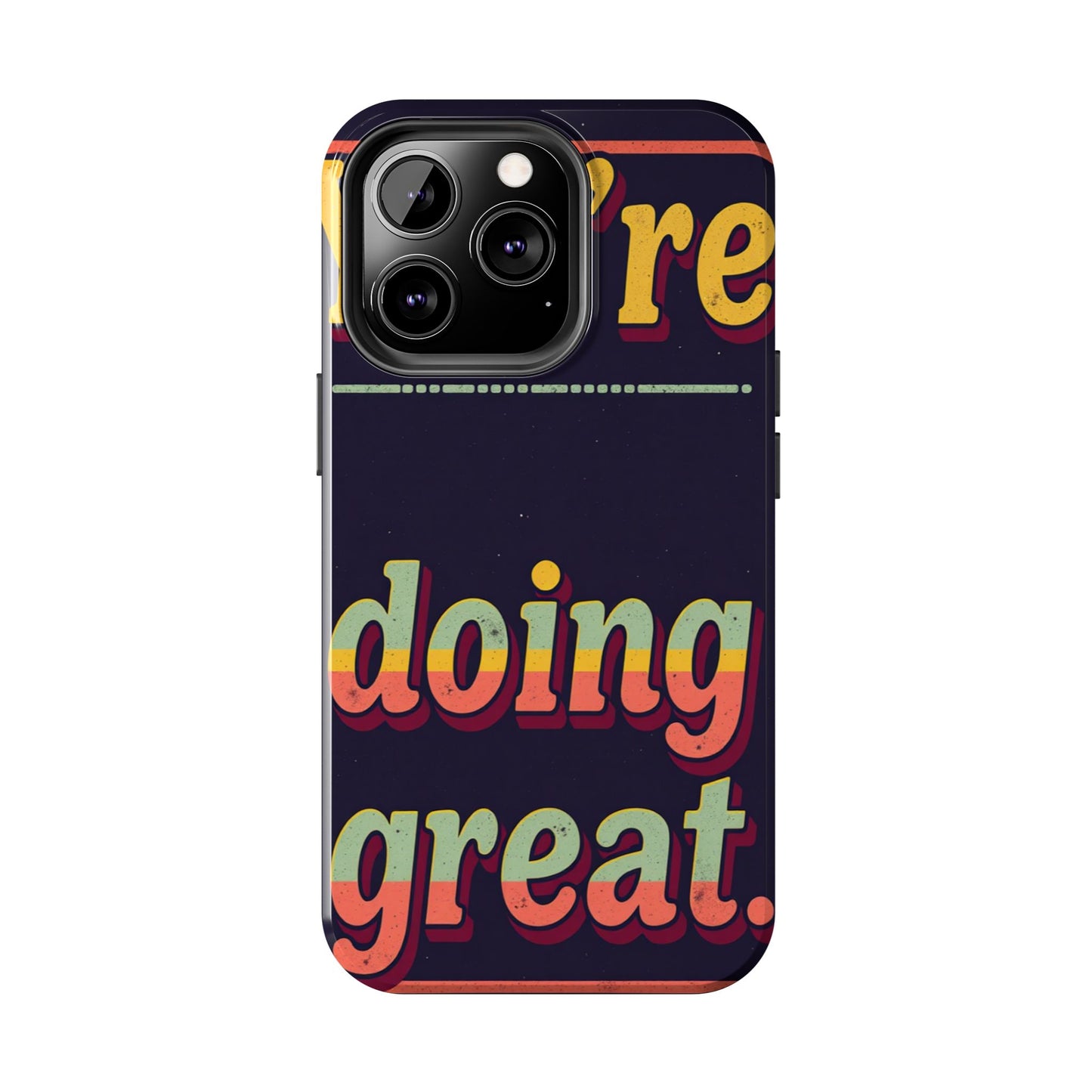 Inspirational Tough Phone Cases - 'You're Doing Great'