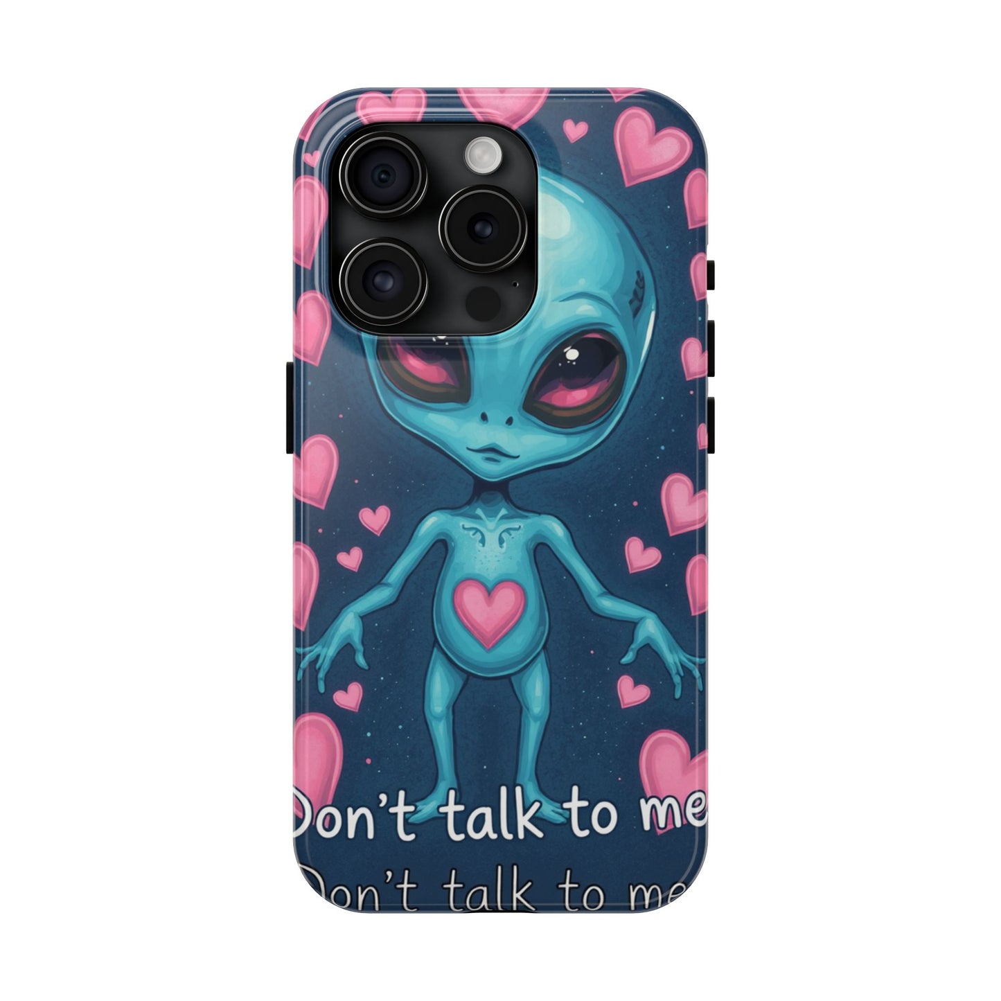 Alien Love Tough Phone Case – "Don't Talk to Me" Design