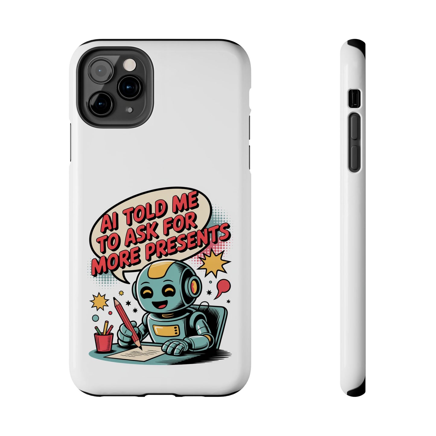 Fun Robot Phone Case - "AI Told Me to Ask for More Presents"