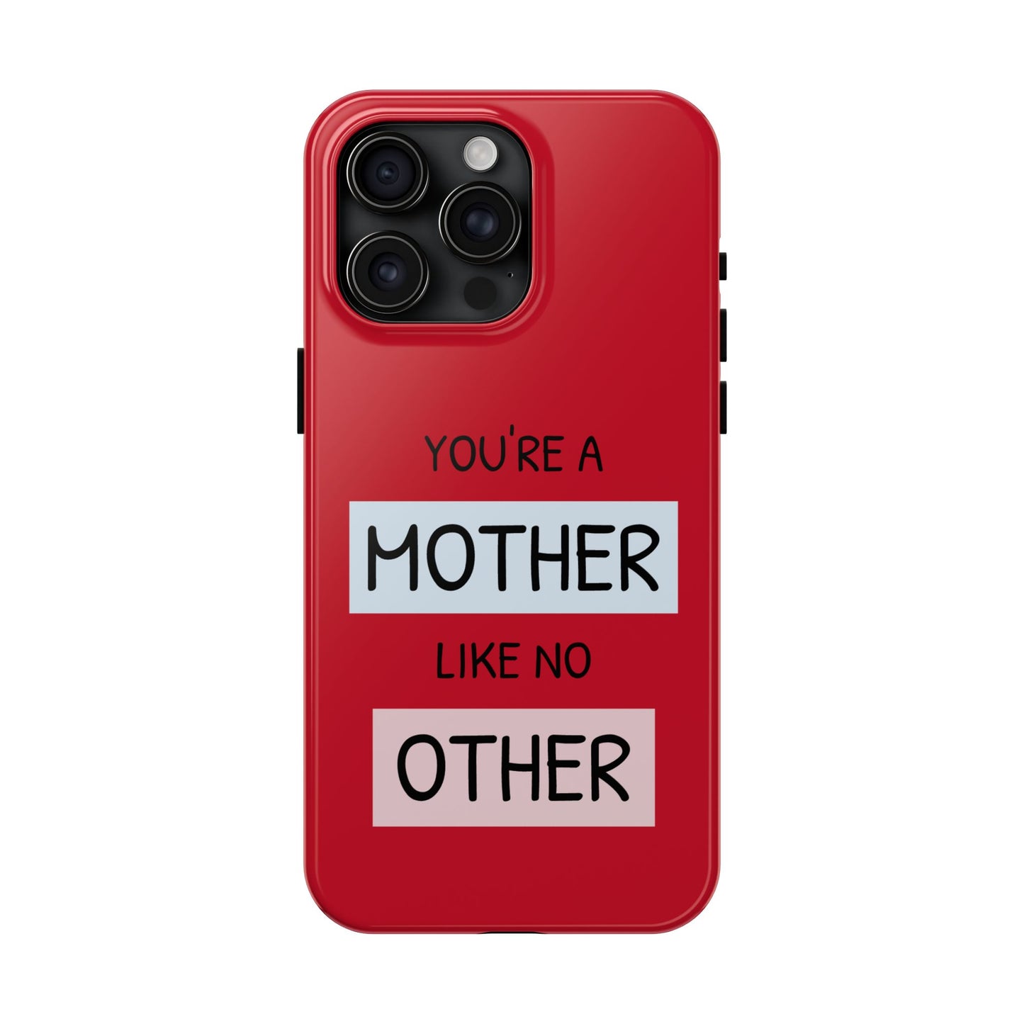 You're a Mother Like No Other Tough Red Phone Case - for iPhone
