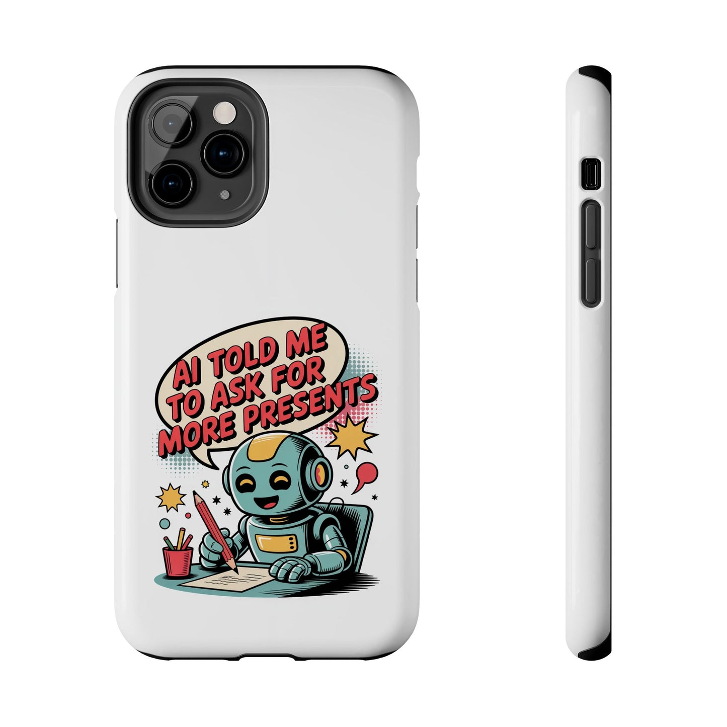 Fun Robot Phone Case - "AI Told Me to Ask for More Presents"