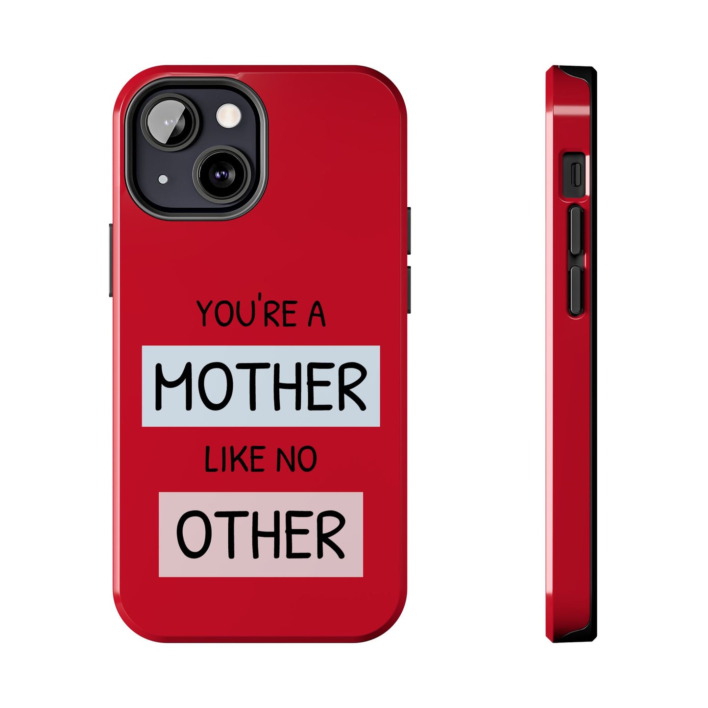 You're a Mother Like No Other Tough Red Phone Case - for iPhone