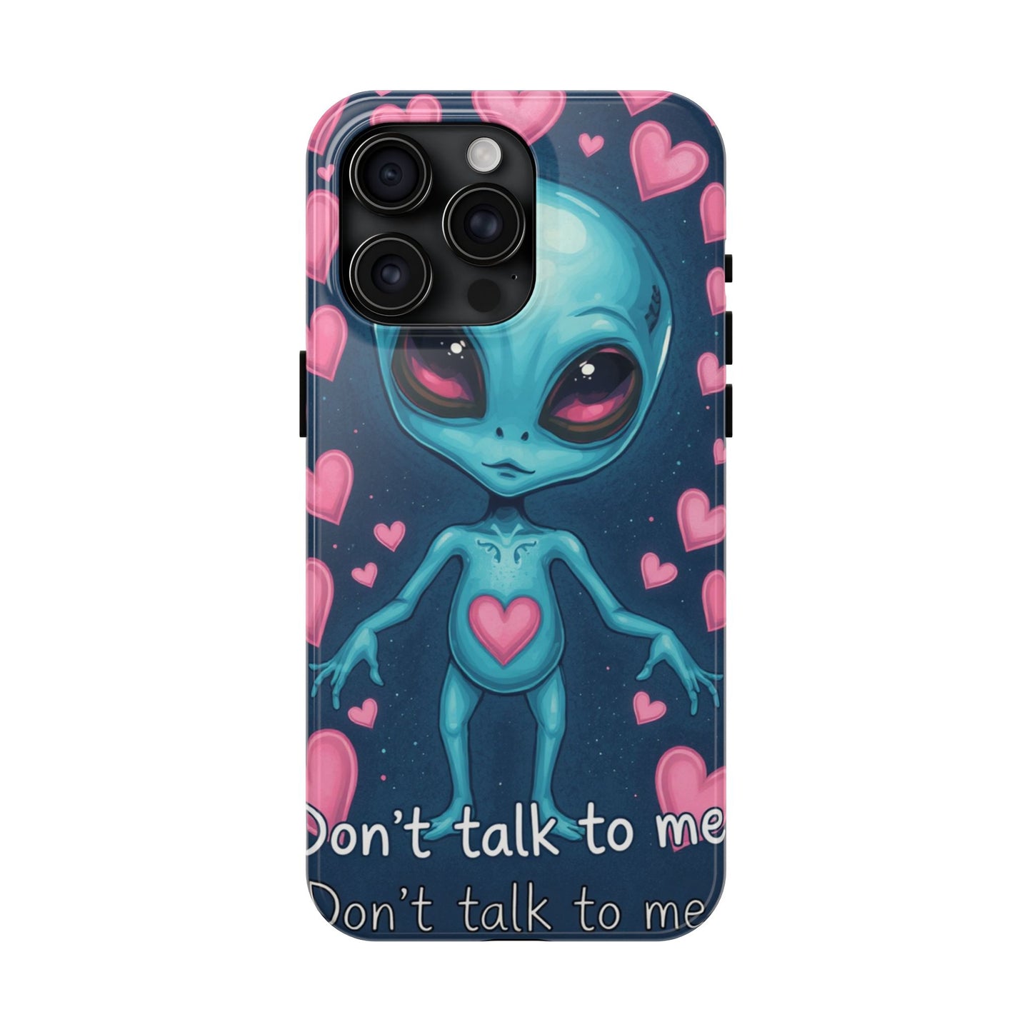 Alien Love Tough Phone Case – "Don't Talk to Me" Design