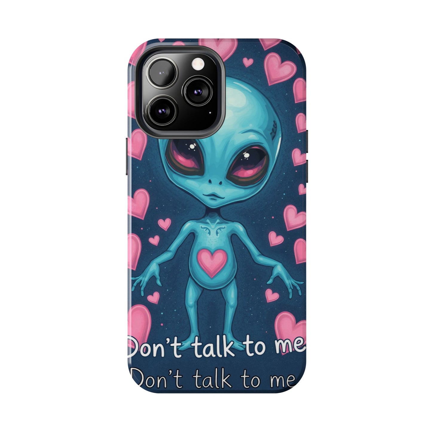 Alien Love Tough Phone Case – "Don't Talk to Me" Design